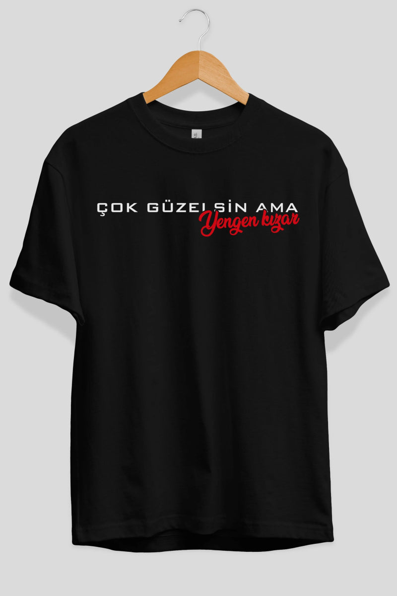 Çok Güzelsin Ama Yengen Ön Baskılı Oversize t-shirt %100 pamuk Erkek Kadın Unisex - Cilexi