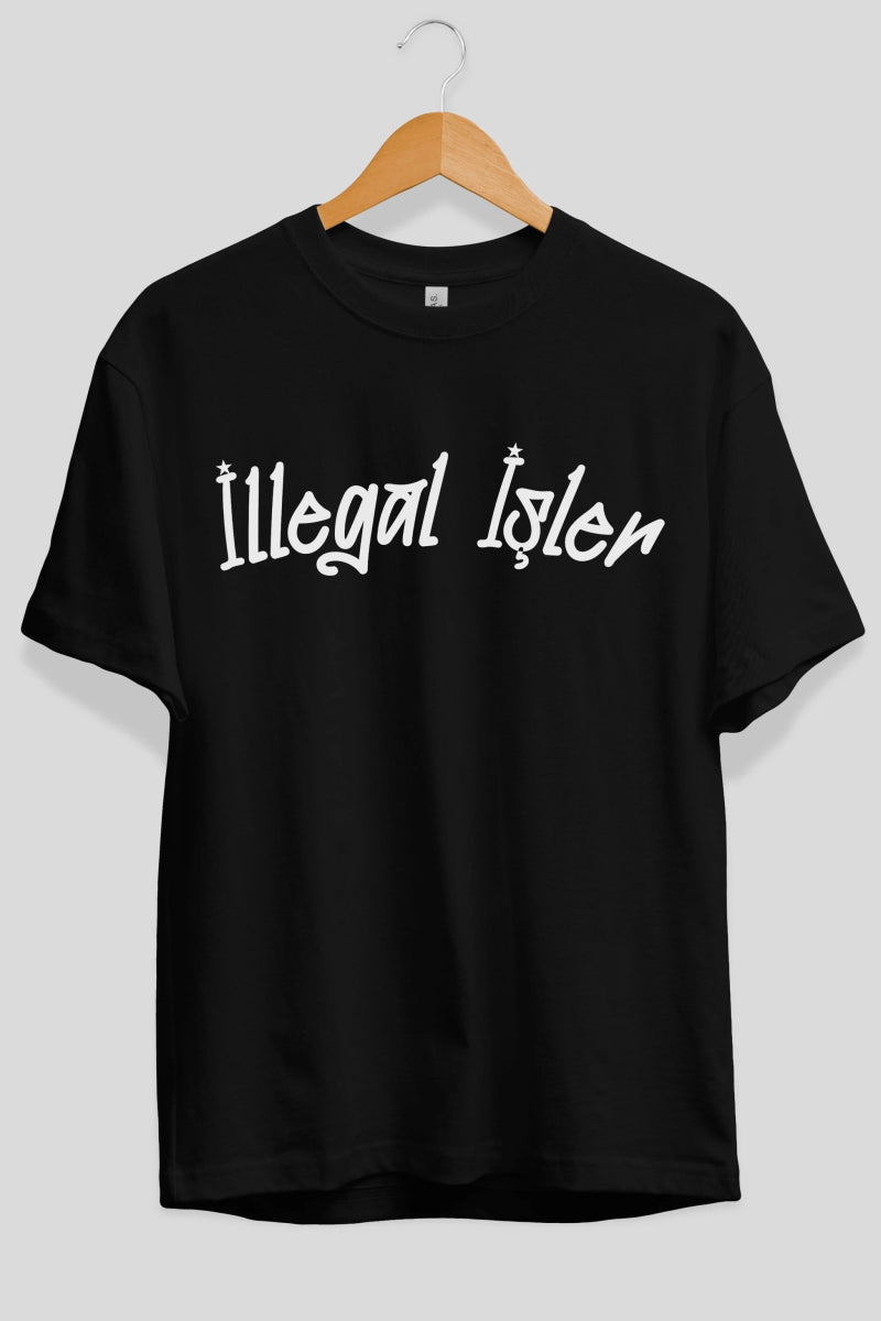 İllegal İşler Ön Baskılı Oversize t-shirt %100 pamuk Erkek Kadın Unisex - Cilexi