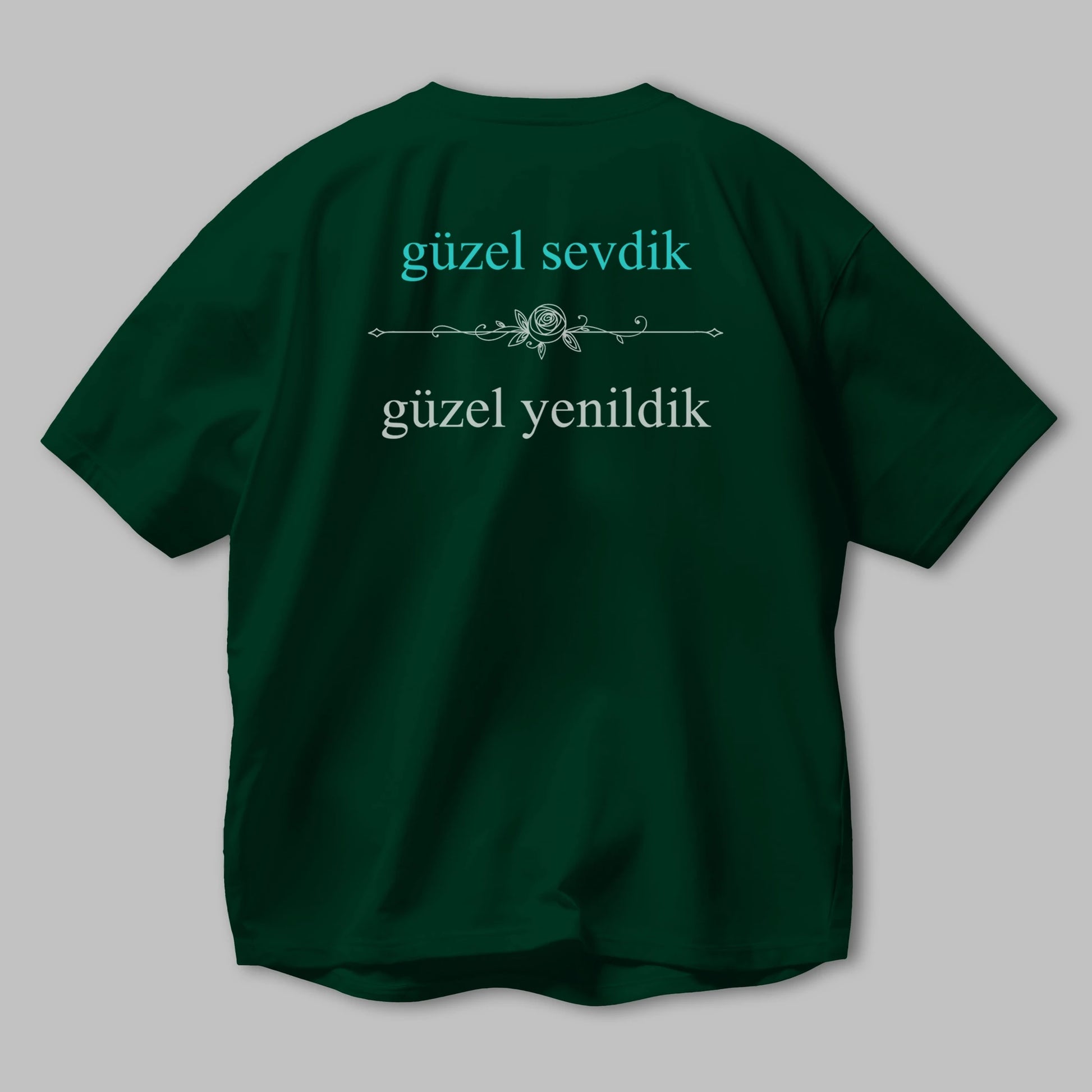 Güzel Sevdik , Güzel Yenildik Yazılı Arka Baskılı Oversize t-shirt Erkek Kadın Unisex