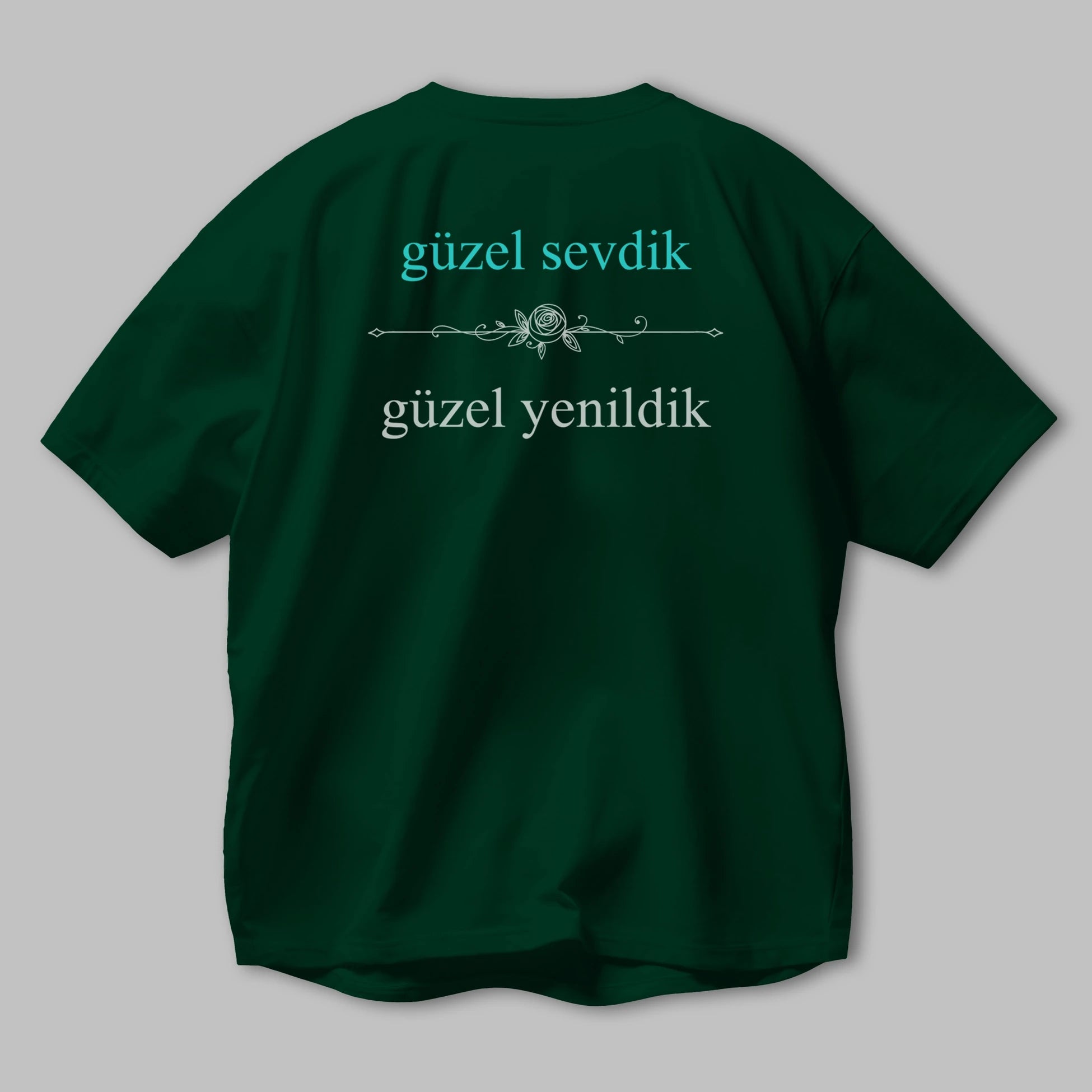 Güzel Sevdik , Güzel Yenildik Yazılı Arka Baskılı Oversize t-shirt Erkek Kadın Unisex