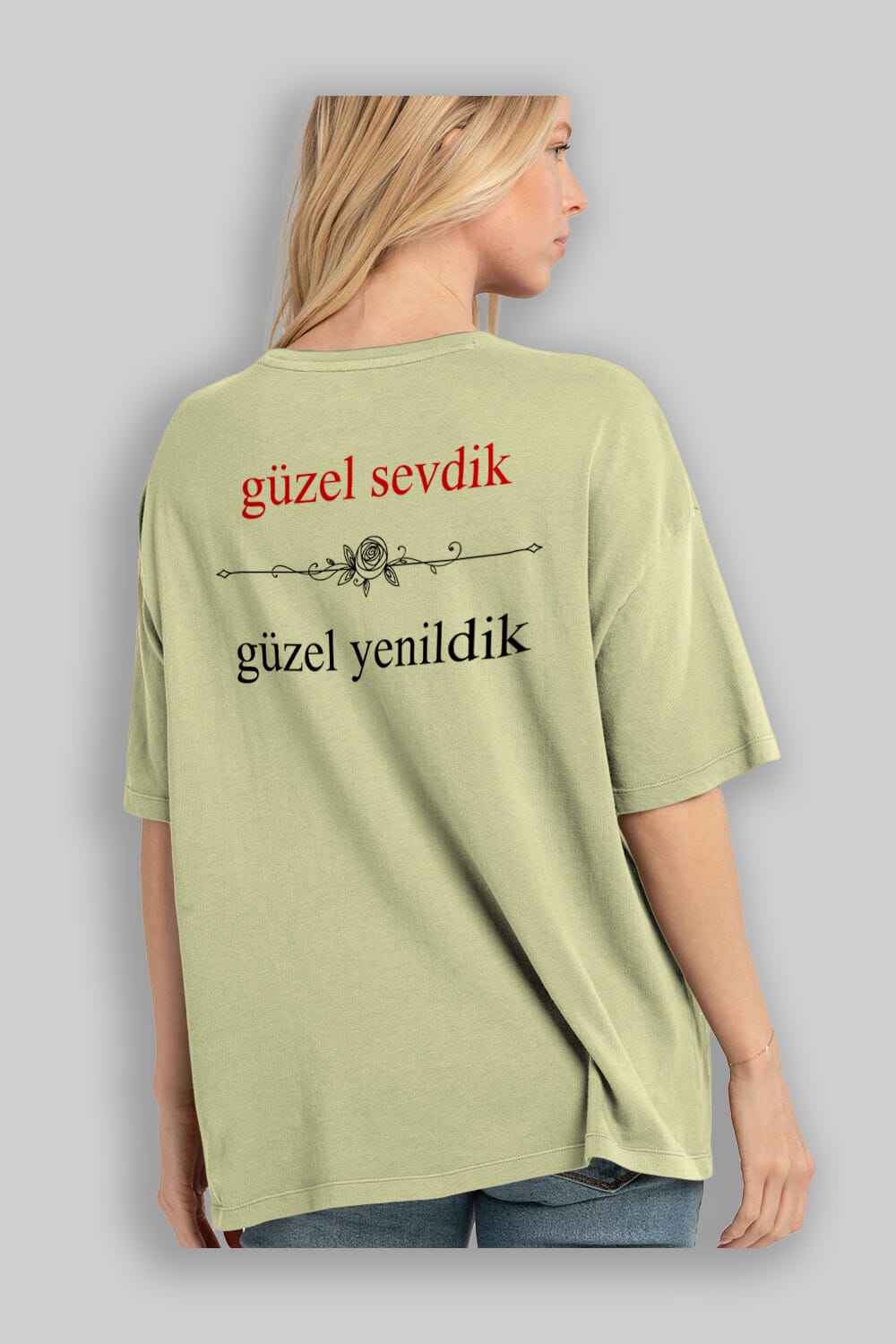 Güzel Sevdik , Güzel Yenildik Yazılı Arka Baskılı Oversize t-shirt Erkek Kadın Unisex