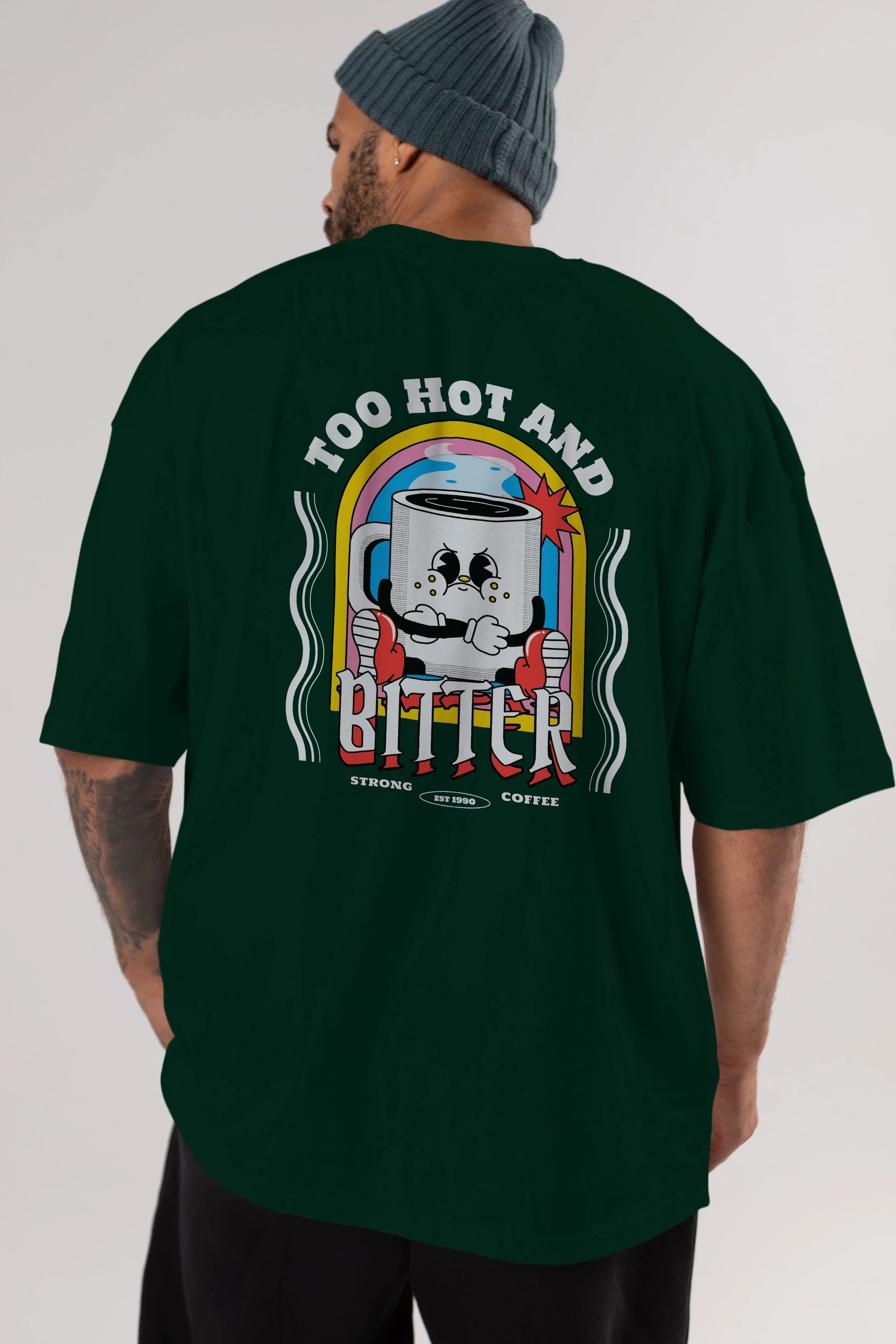 Too Hot And Bitter Arka Baskılı Oversize t-shirt Erkek Kadın Unisex