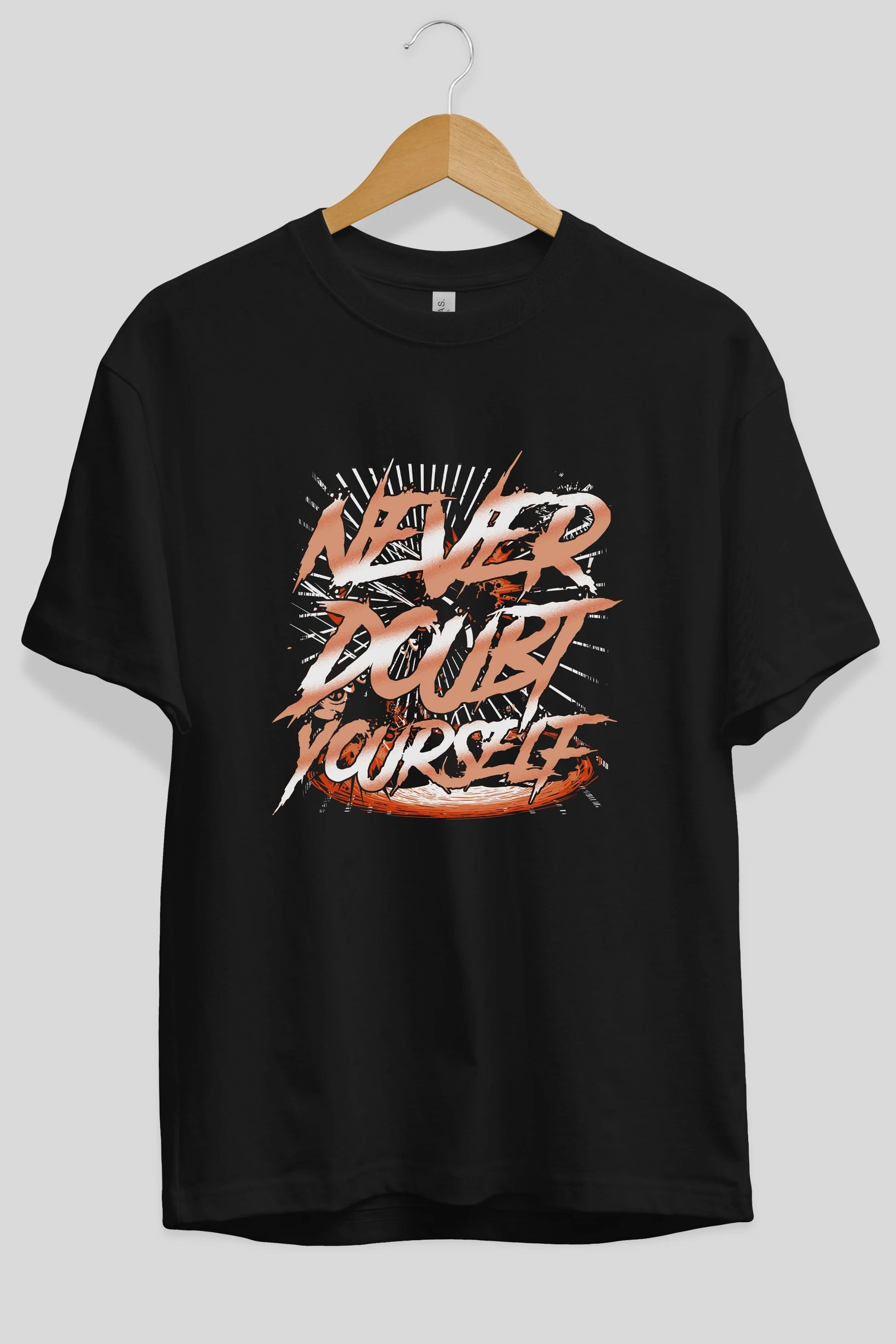 Never Doubt Yourself Ön Baskılı Oversize t-shirt Erkek Kadın Unisex