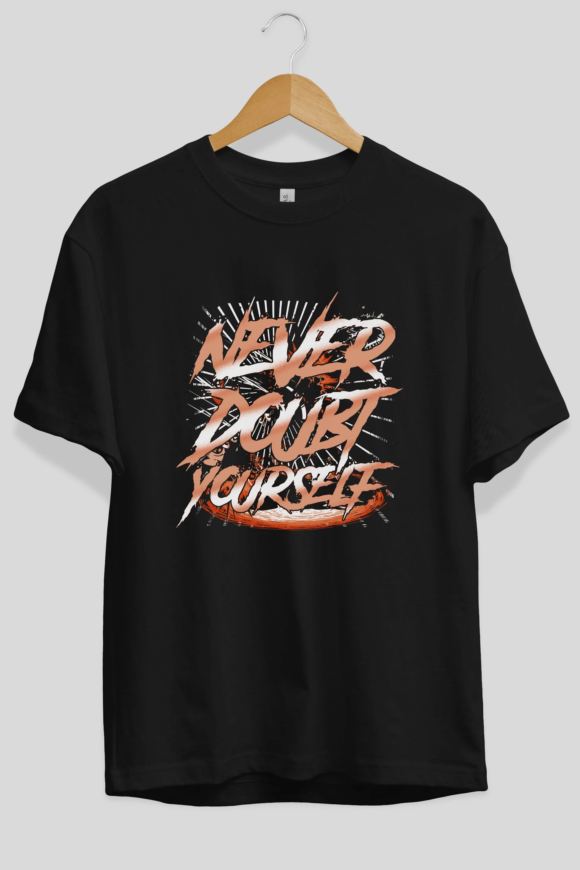 Never Doubt Yourself Ön Baskılı Oversize t-shirt Erkek Kadın Unisex
