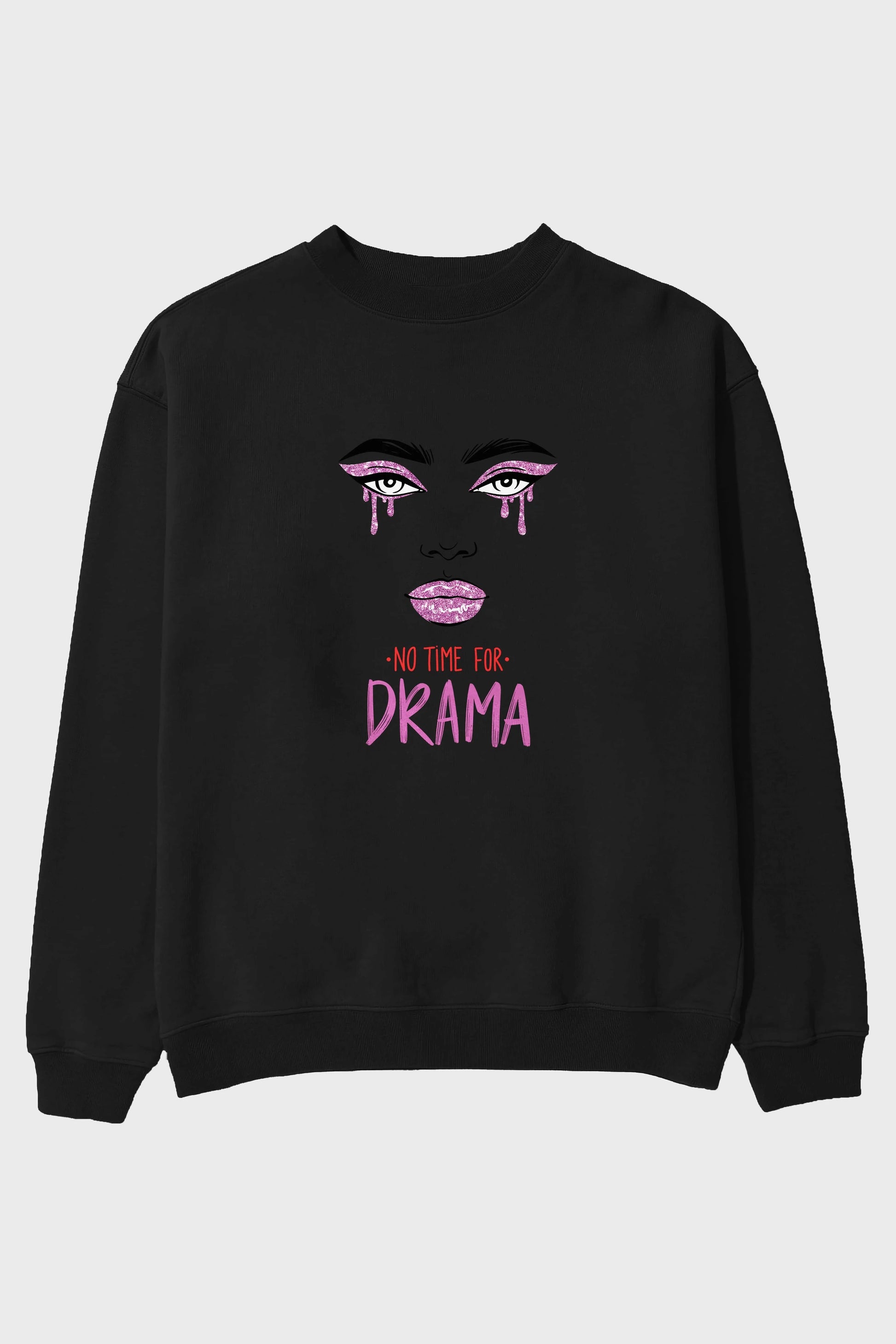 No Time for Drama Yazılı Ön Baskılı Oversize Sweatshirt Erkek Kadın Unisex