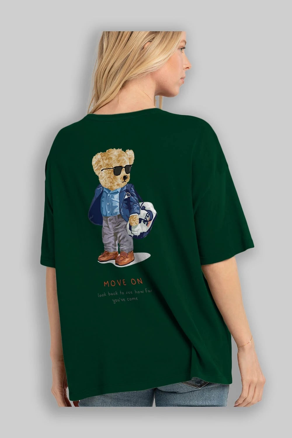 Teddy Bear Move On Arka Baskılı Oversize t-shirt Erkek Kadın Unisex %100 Pamuk