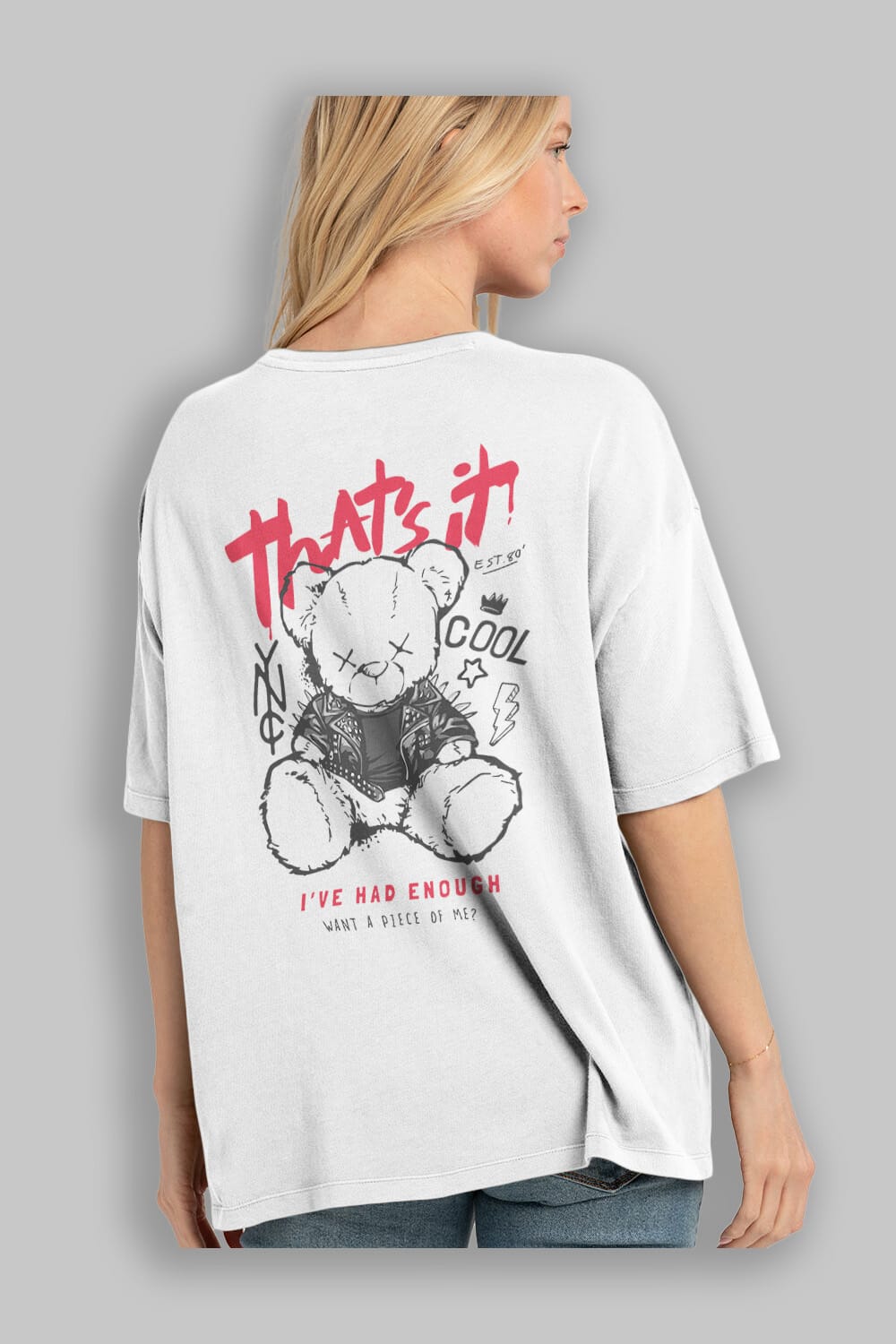 Thats it Bear Arka Baskılı Oversize t-shirt Erkek Kadın Unisex