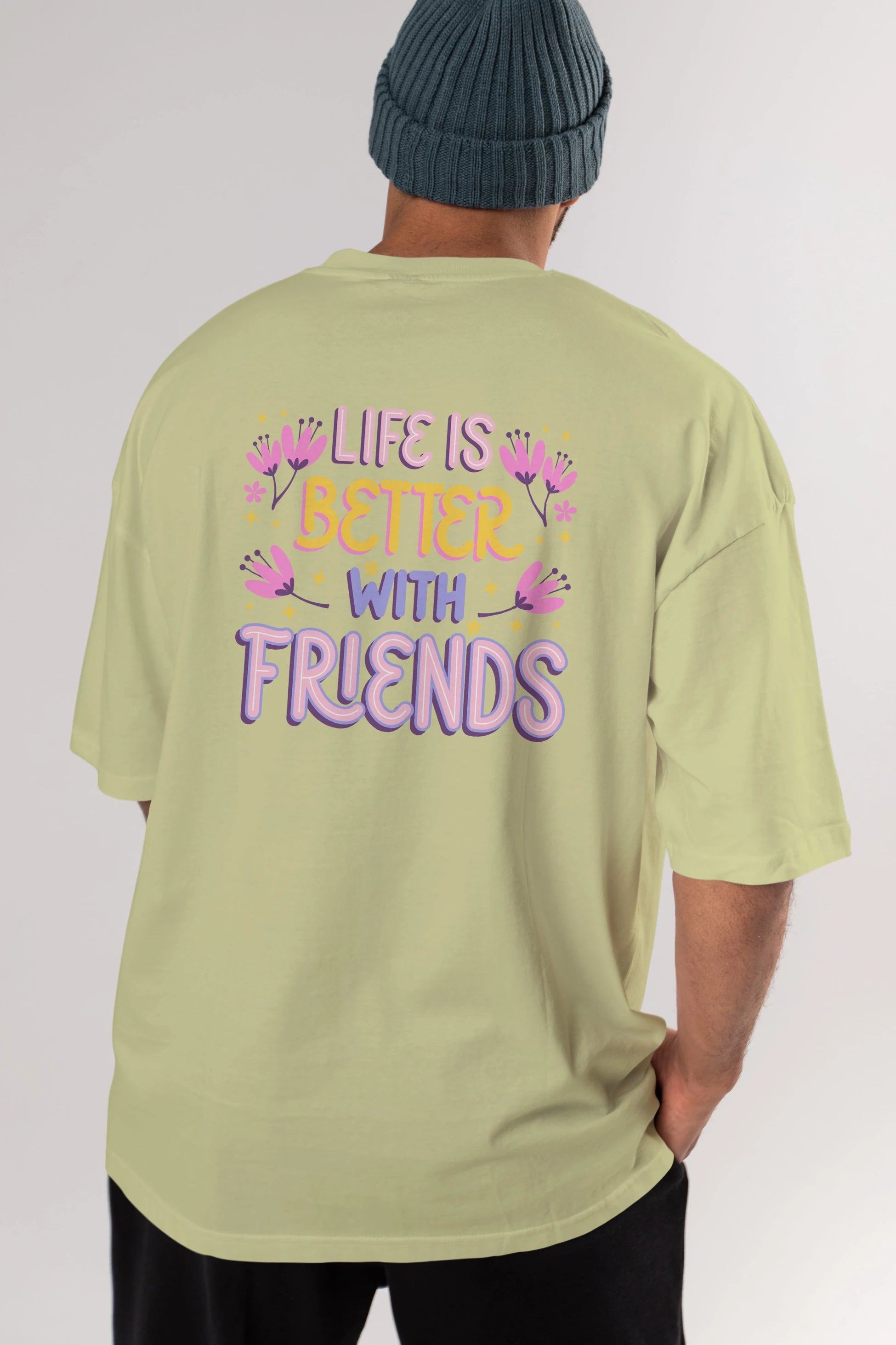 Life is Better With Friends Yazılı Arka Baskılı Oversize t-shirt Erkek Kadın Unisex