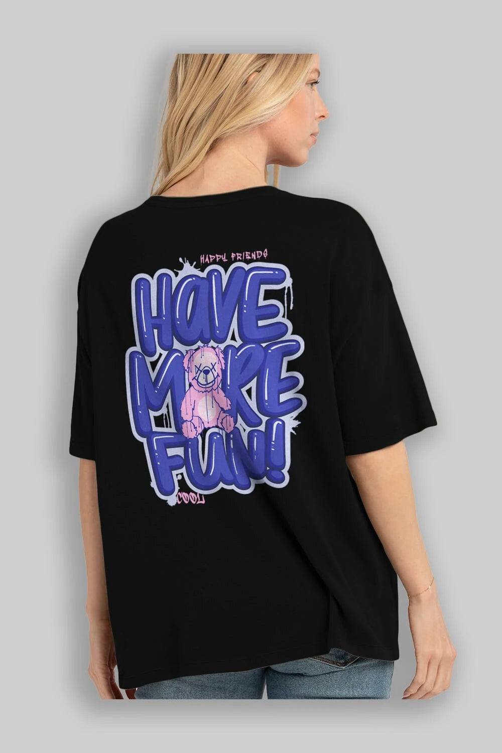 Have More Fun Bear Arka Baskılı Oversize t-shirt Erkek Kadın Unisex
