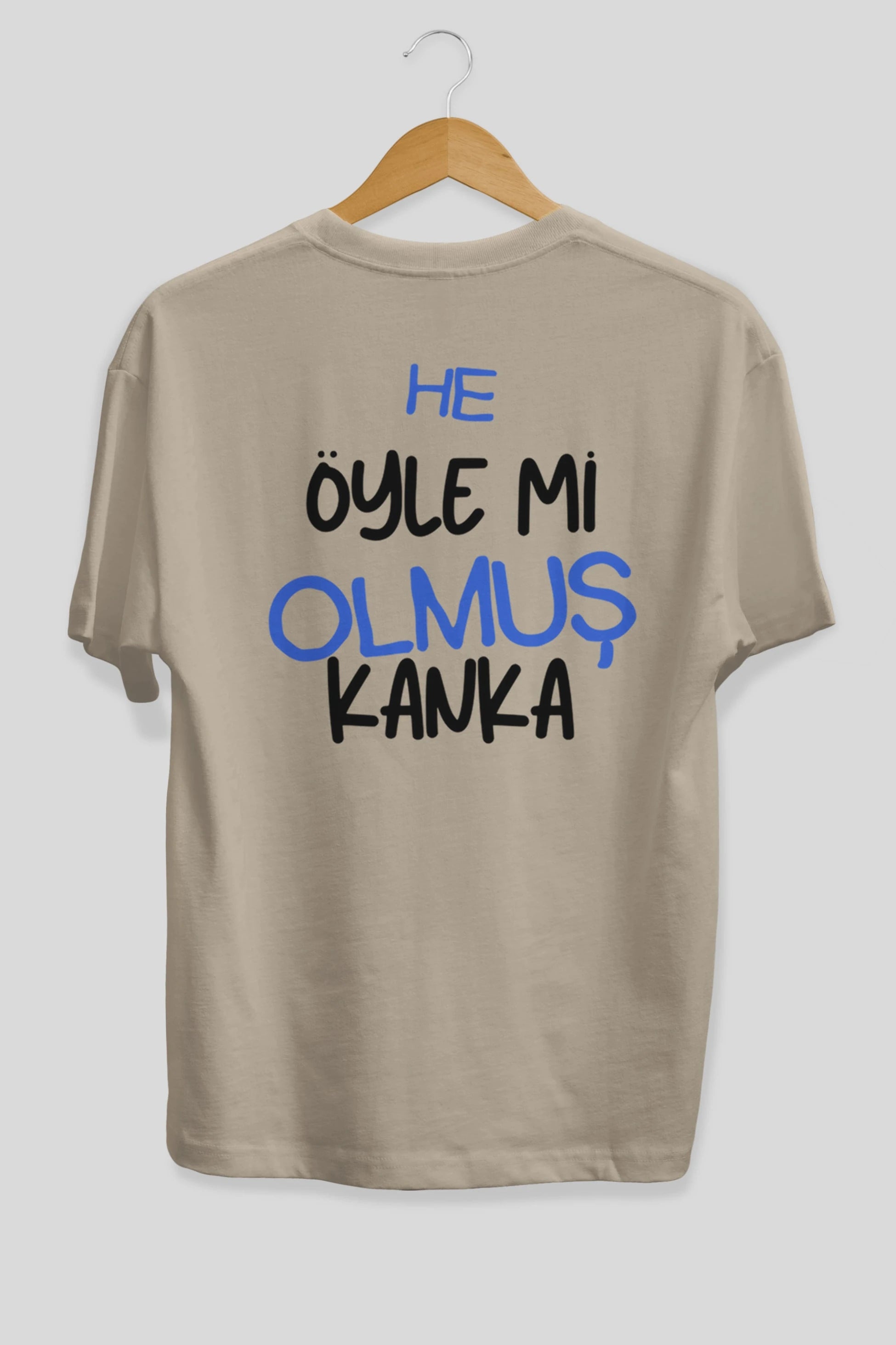 He öyle mi Olmuş Kanka Yazılı Arka Baskılı Oversize t-shirt Erkek Kadın Unisex