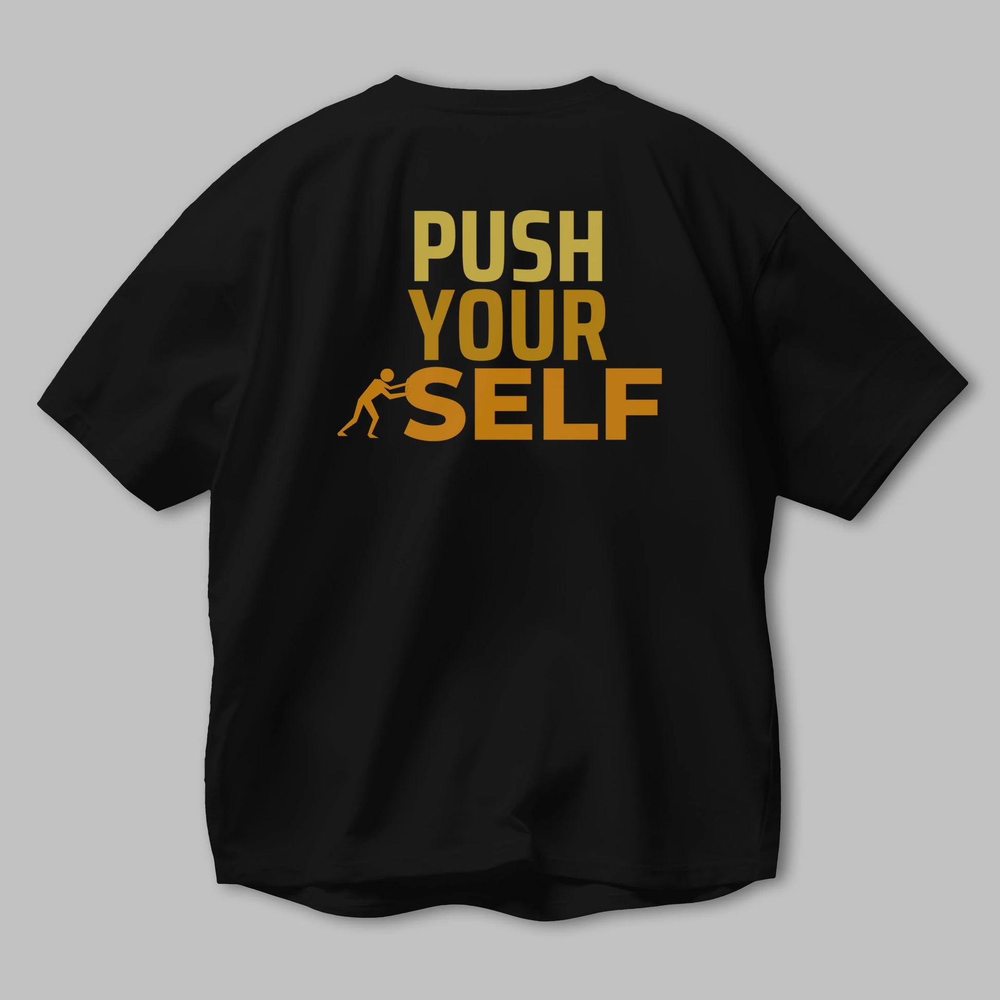 Push Yourself Yazılı Arka Baskılı Oversize t-shirt Erkek Kadın Unisex