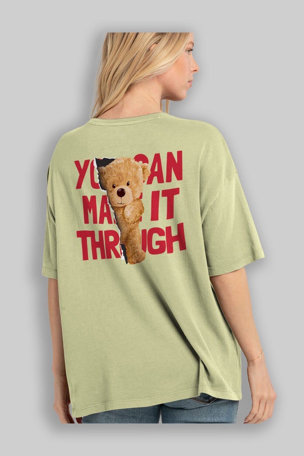 Teddy Bear You Can Make it Arka Baskılı Oversize t-shirt Erkek Kadın Unisex %100 Pamuk