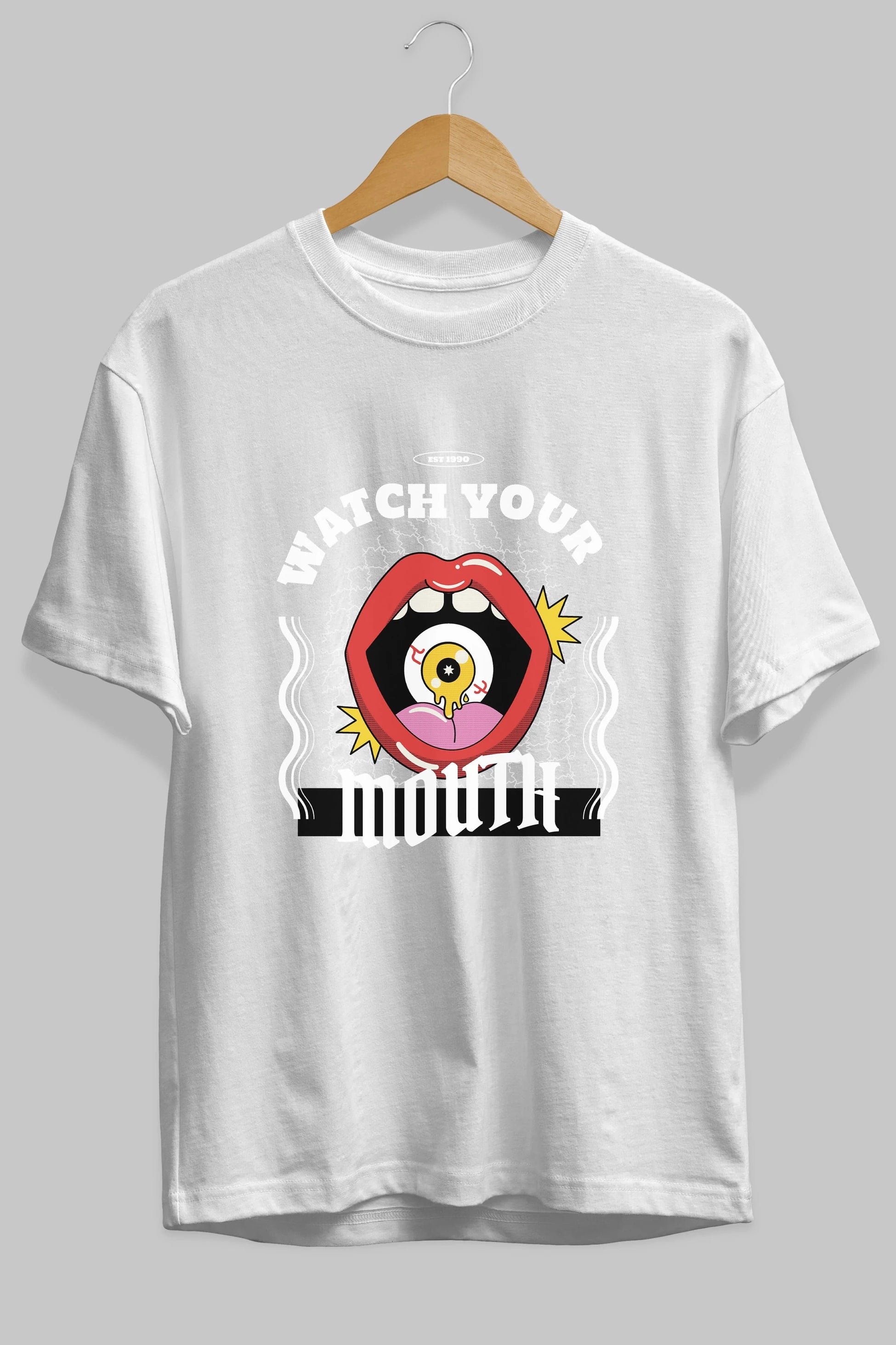 Watch Your Mouth Ön Baskılı Oversize t-shirt Erkek Kadın Unisex
