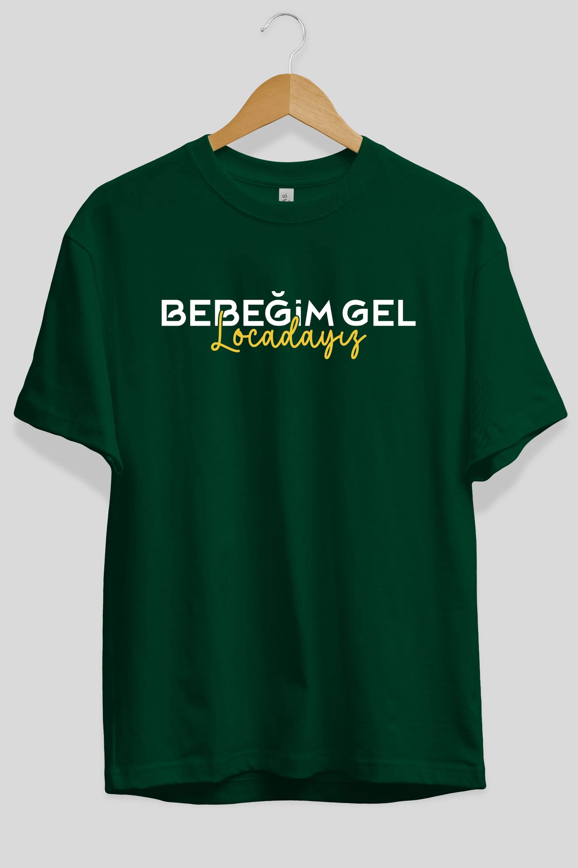 Bebeğim Gel Locadayız Ön Baskılı Oversize t-shirt %100 pamuk Erkek Kadın Unisex