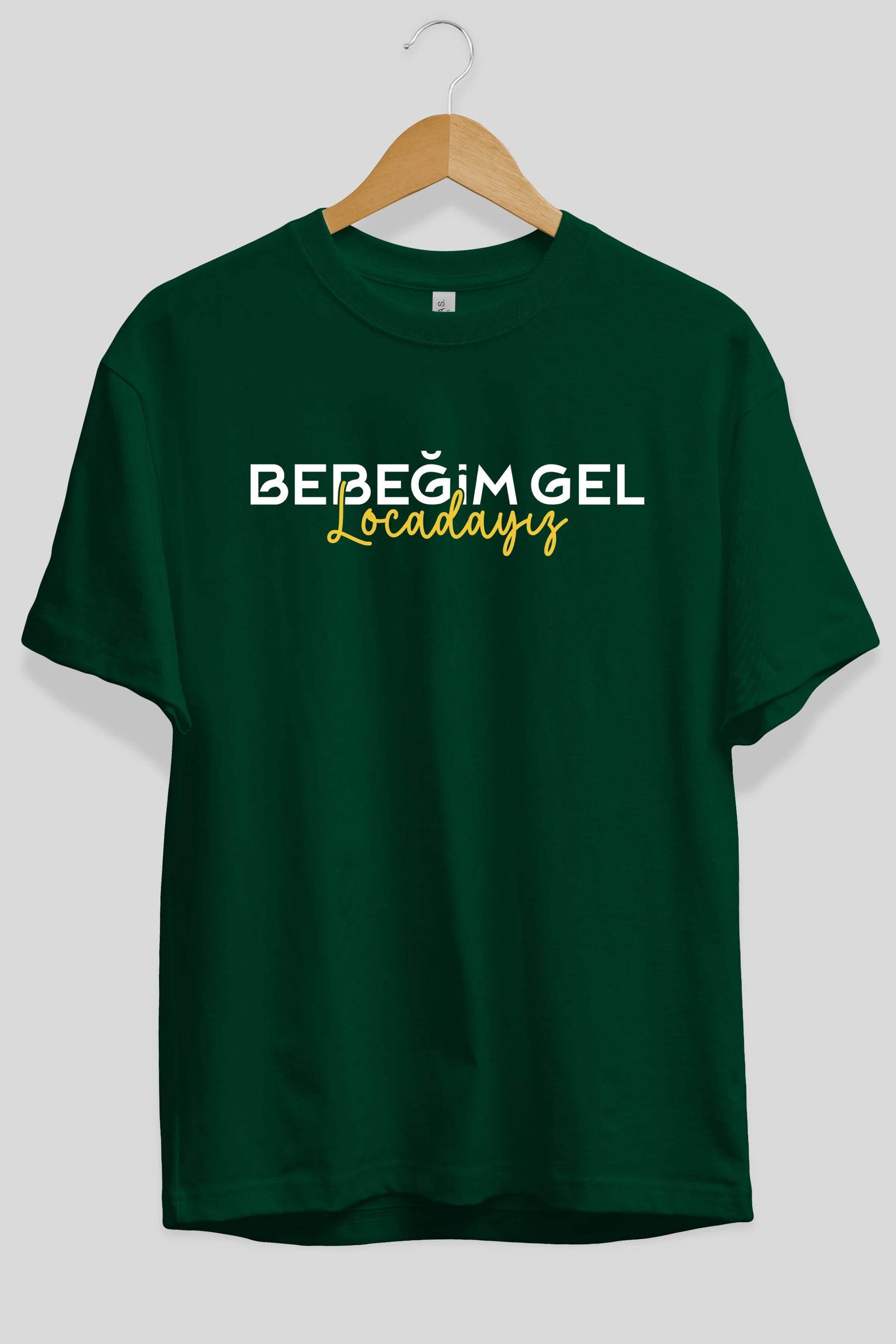 Bebeğim Gel Locadayız Ön Baskılı Oversize t-shirt %100 pamuk Erkek Kadın Unisex