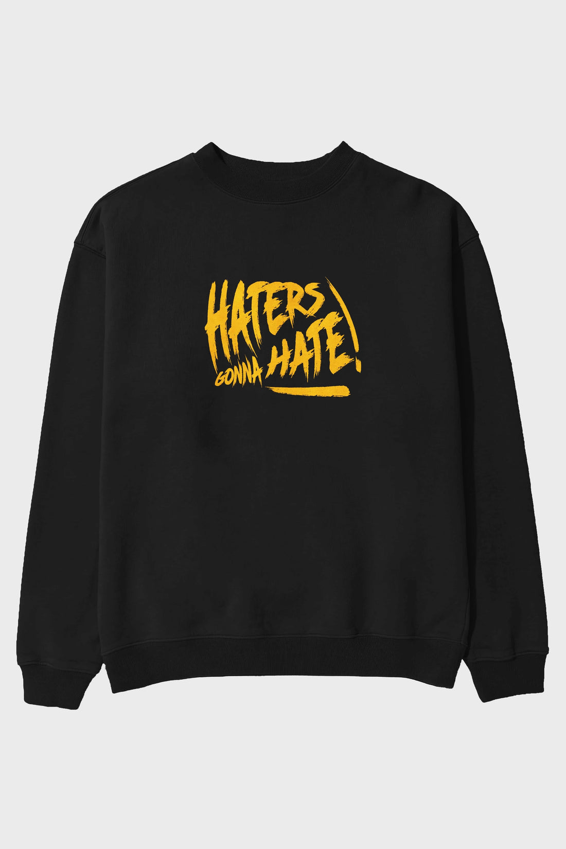 Hater Gonna Hate Ön Baskılı Oversize Sweatshirt Erkek Kadın Unisex