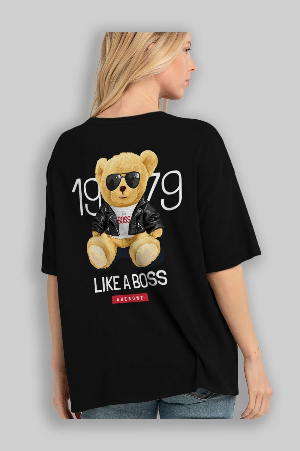 Teddy Bear Like A Boss Arka Baskılı Oversize t-shirt Erkek Kadın Unisex %100 Pamuk