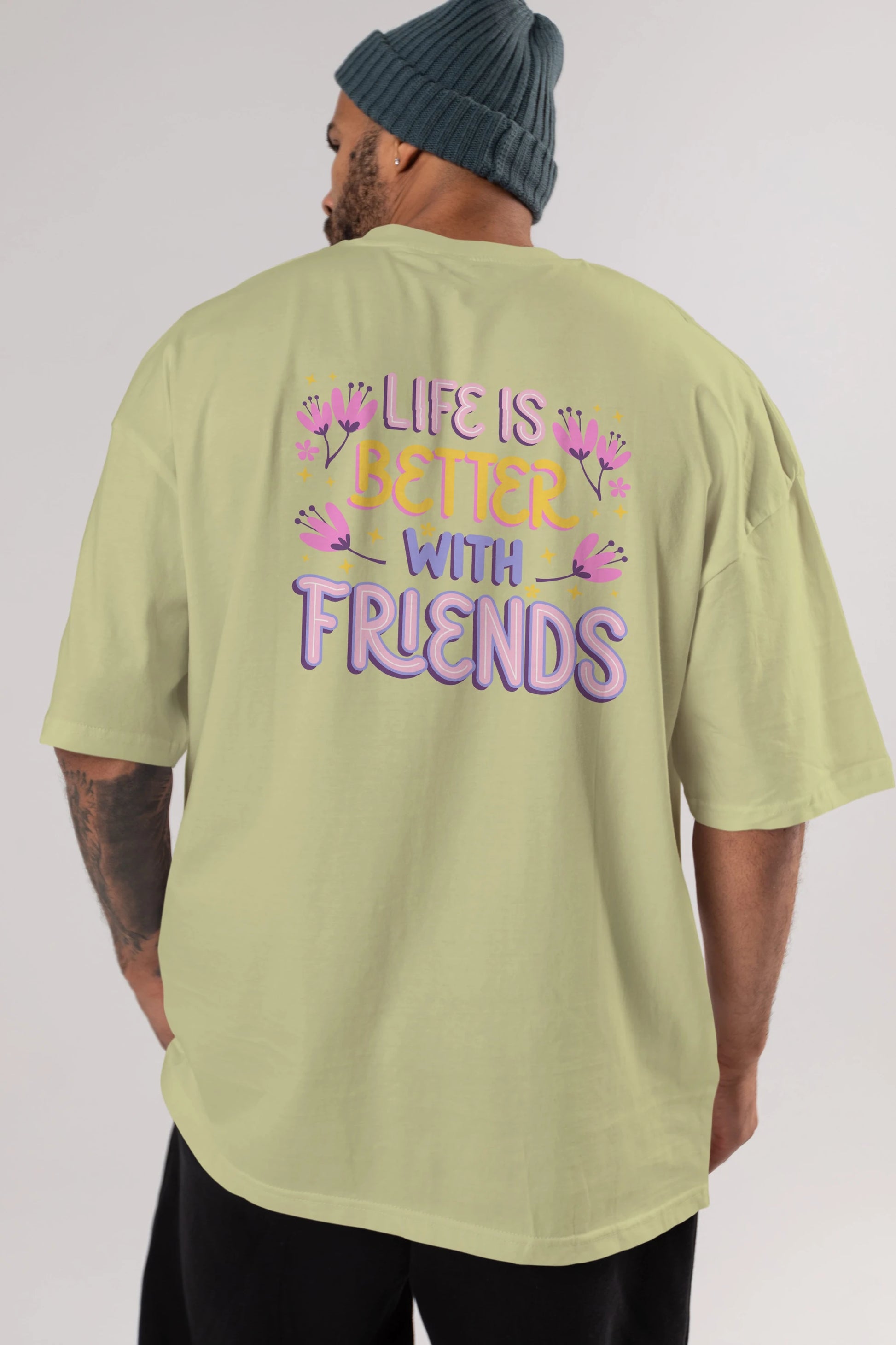 Life is Better With Friends Yazılı Arka Baskılı Oversize t-shirt Erkek Kadın Unisex