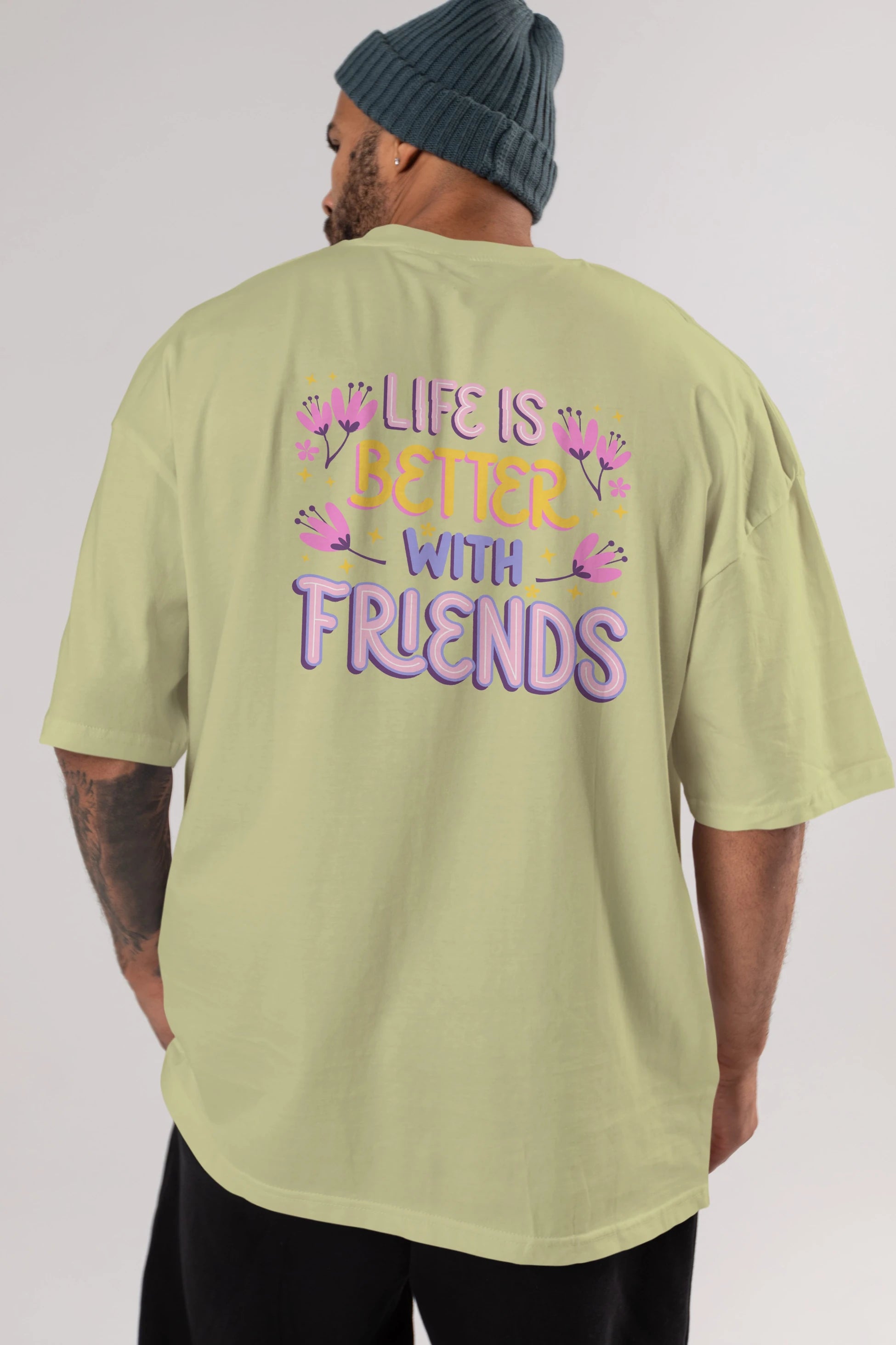 Life is Better With Friends Yazılı Arka Baskılı Oversize t-shirt Erkek Kadın Unisex