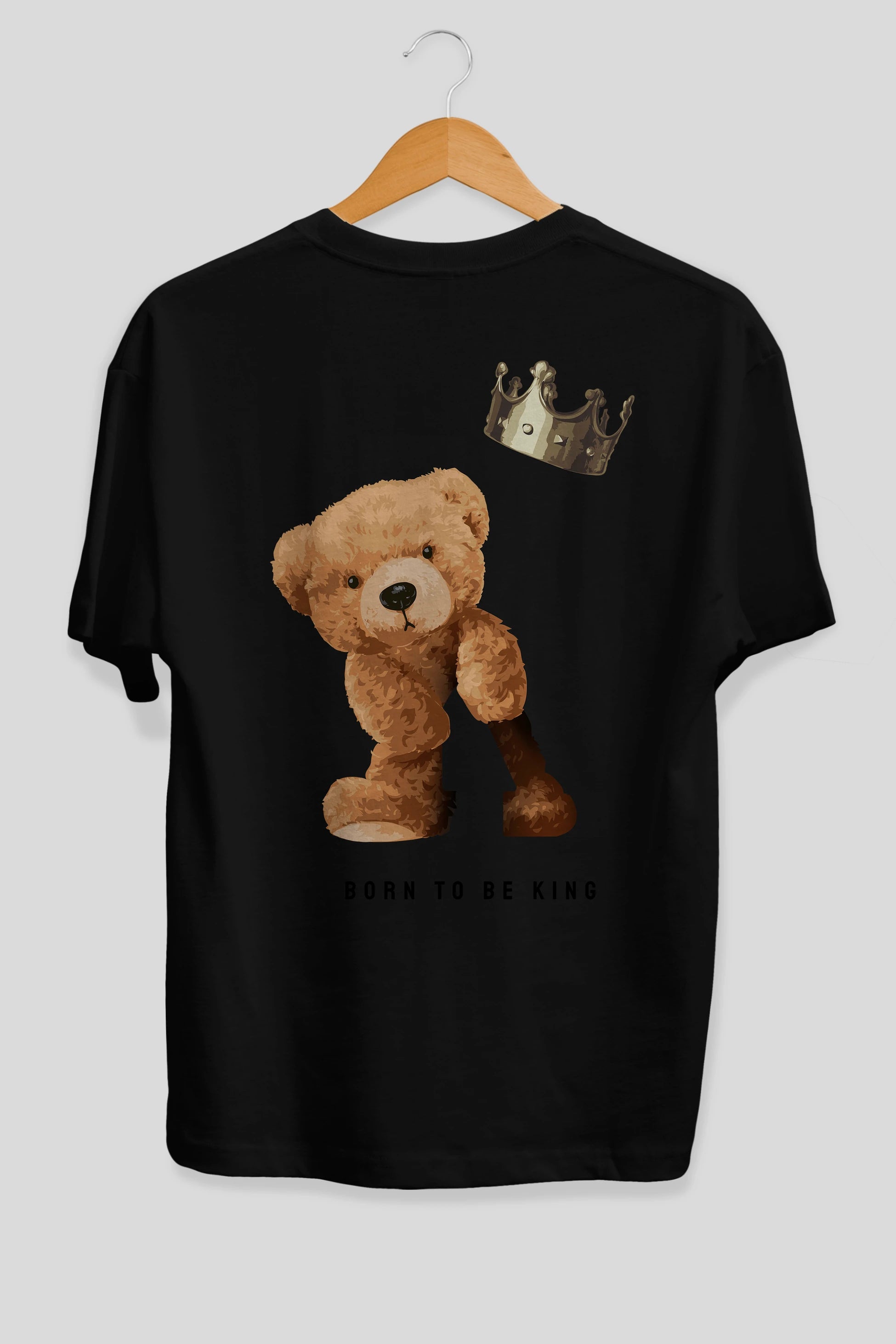 Teddy Bear Born To Be King Arka Baskılı Oversize t-shirt Erkek Kadın Unisex %100 Pamuk