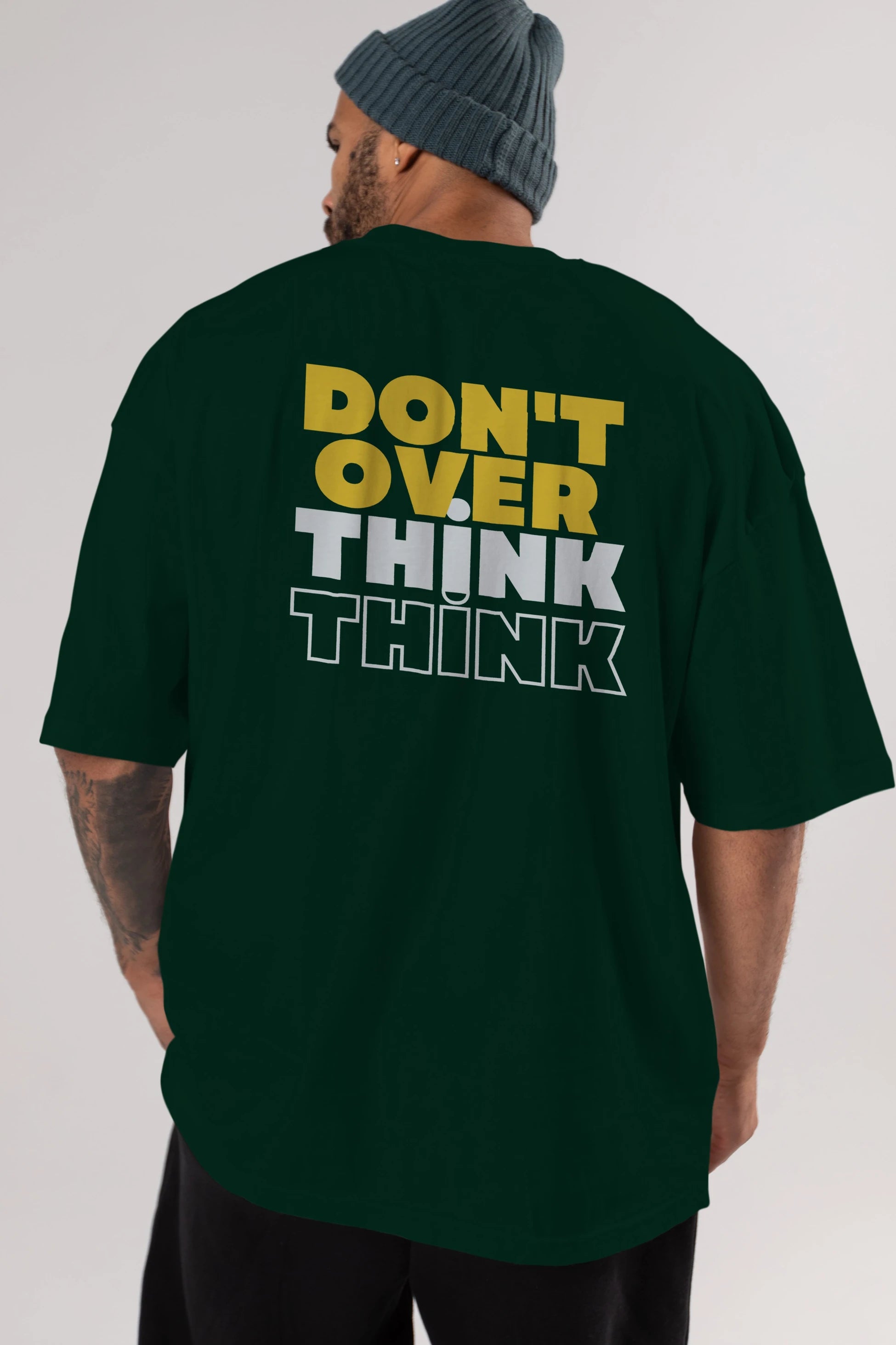 Don't Over Think Yazılı Arka Baskılı Oversize t-shirt Erkek Kadın Unisex