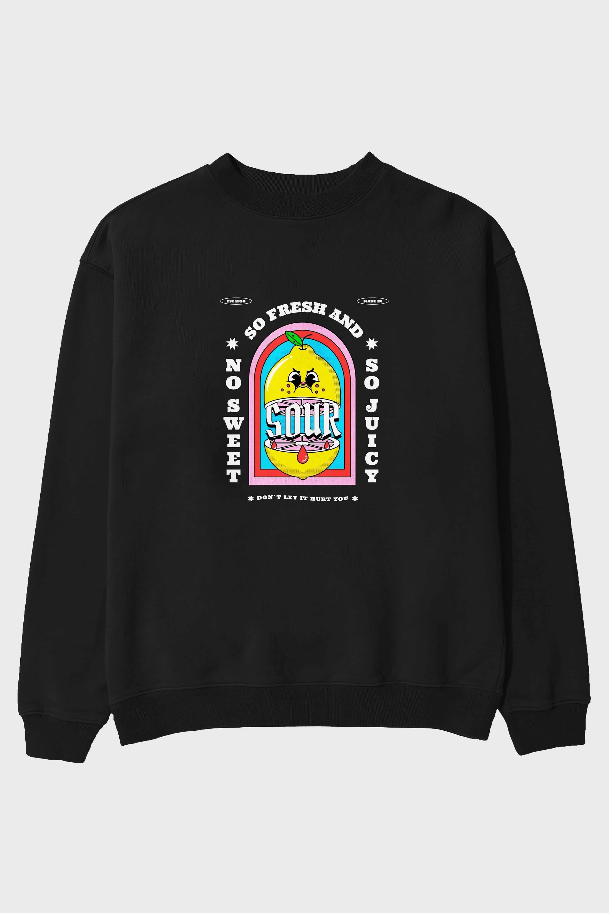 So Fresh And Sour Ön Baskılı Oversize Sweatshirt Erkek Kadın Unisex