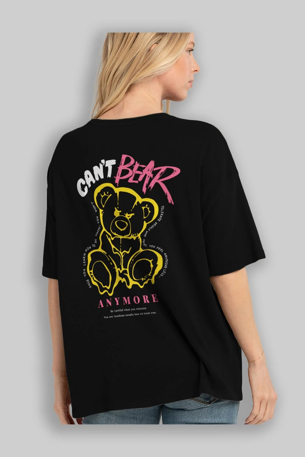 Cant Bear Anymore Arka Baskılı Oversize t-shirt Erkek Kadın Unisex