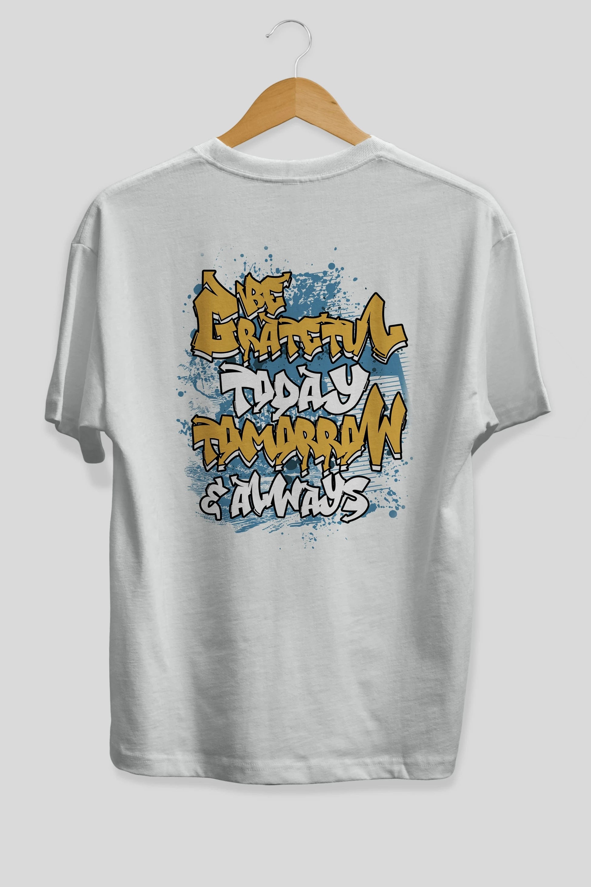 Be Gratetul Today Arka Baskılı Oversize t-shirt Erkek Kadın Unisex