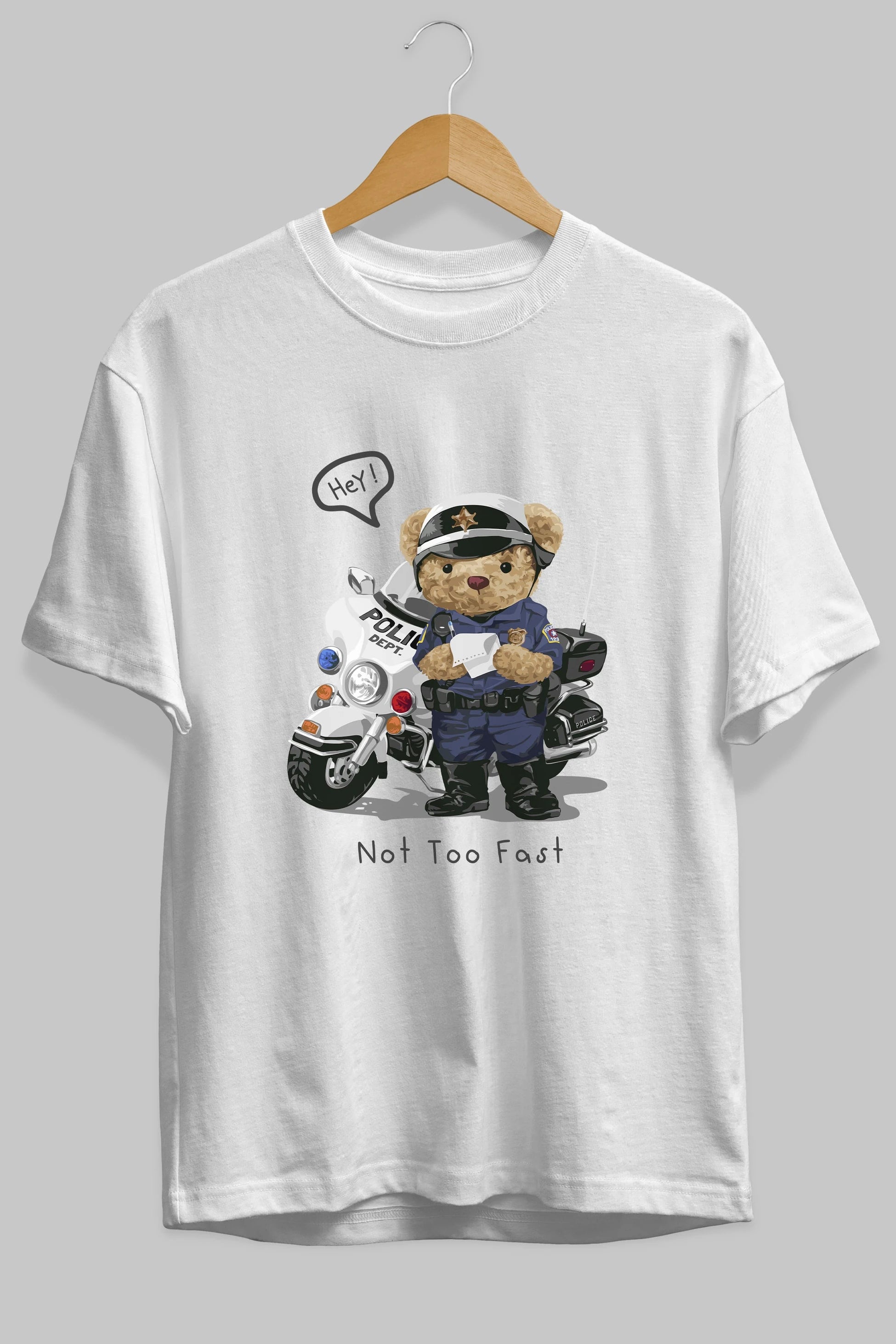 Teddy Bear Not Too Fast Ön Baskılı Oversize t-shirt Erkek Kadın Unisex %100 Pamuk