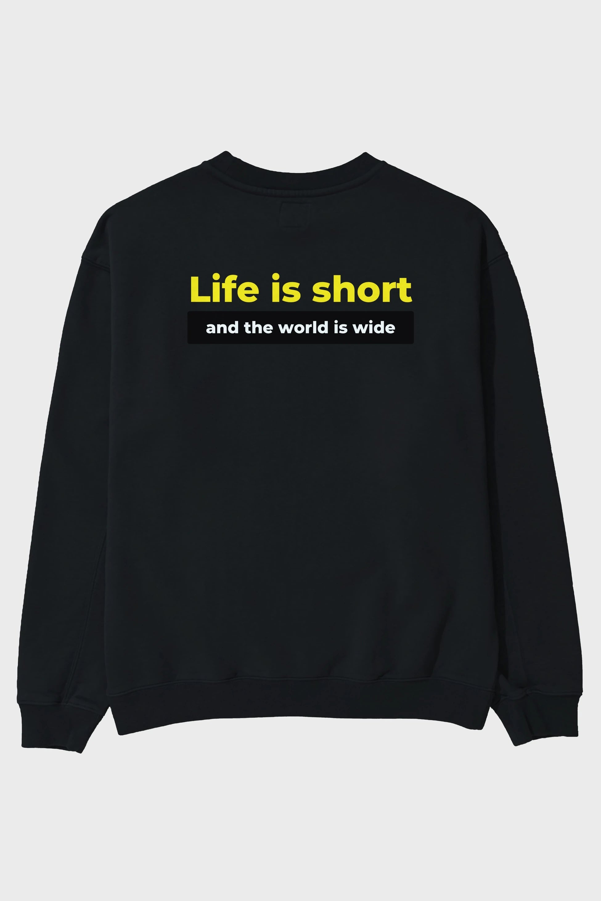 Life is Short Yazılı Arka Baskılı Oversize Sweatshirt Erkek Kadın Unisex
