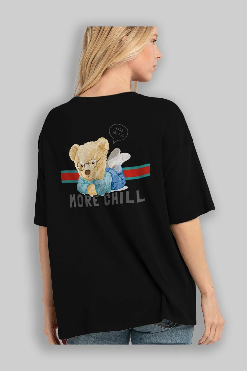 Teddy Bear More Chill Arka Baskılı Oversize t-shirt Erkek Kadın Unisex %100 Pamuk
