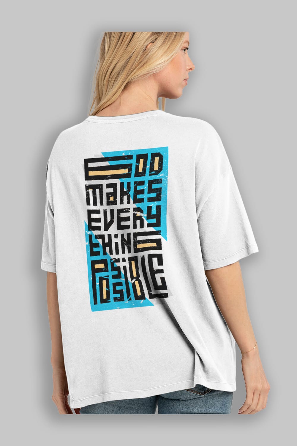 God Makes Every Thing Possible Yazılı Arka Baskılı Oversize t-shirt Erkek Kadın Unisex