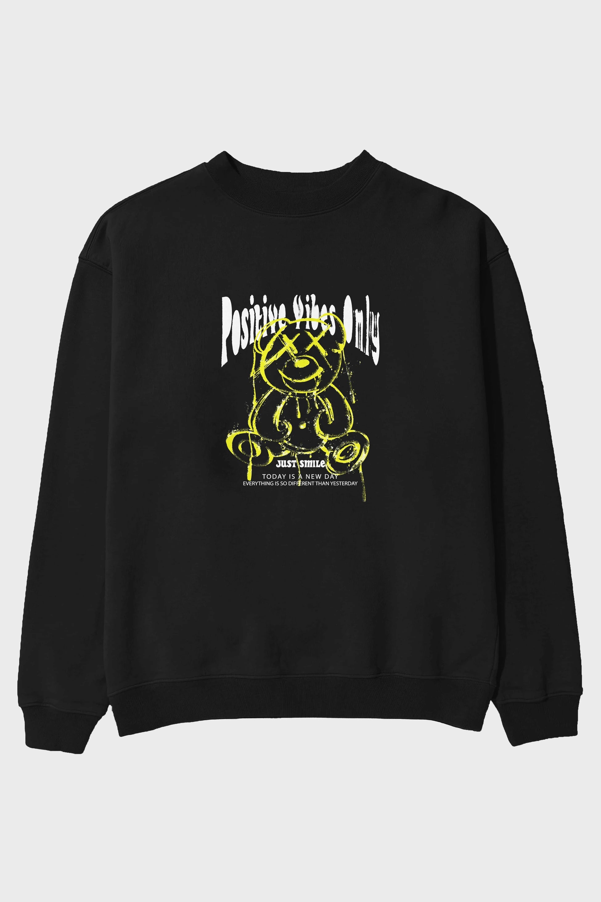 Positive Vibes Only Bear Ön Baskılı Oversize Sweatshirt Erkek Kadın Unisex
