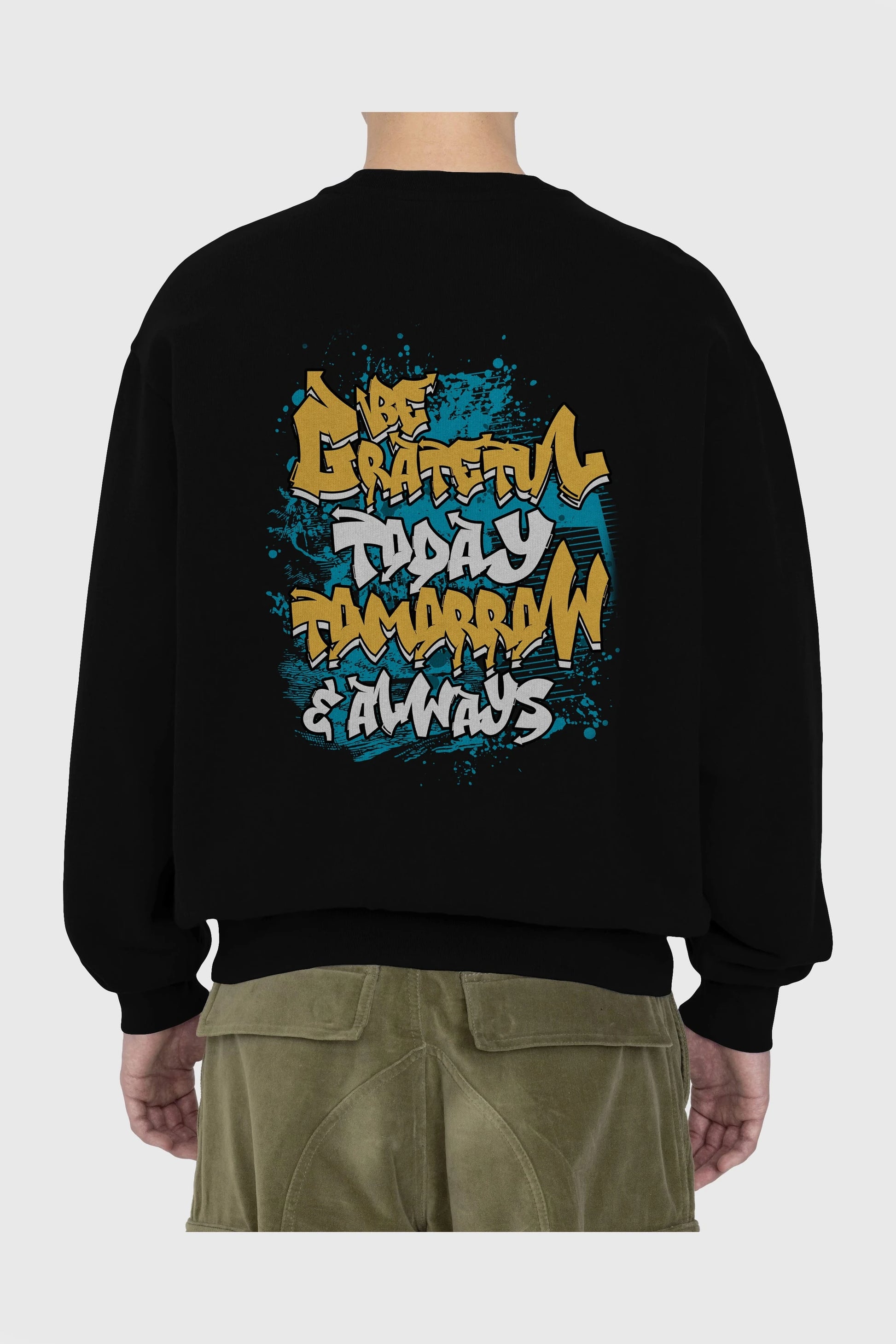 Be Gratetul Today Arka Baskılı Oversize Sweatshirt Erkek Kadın Unisex