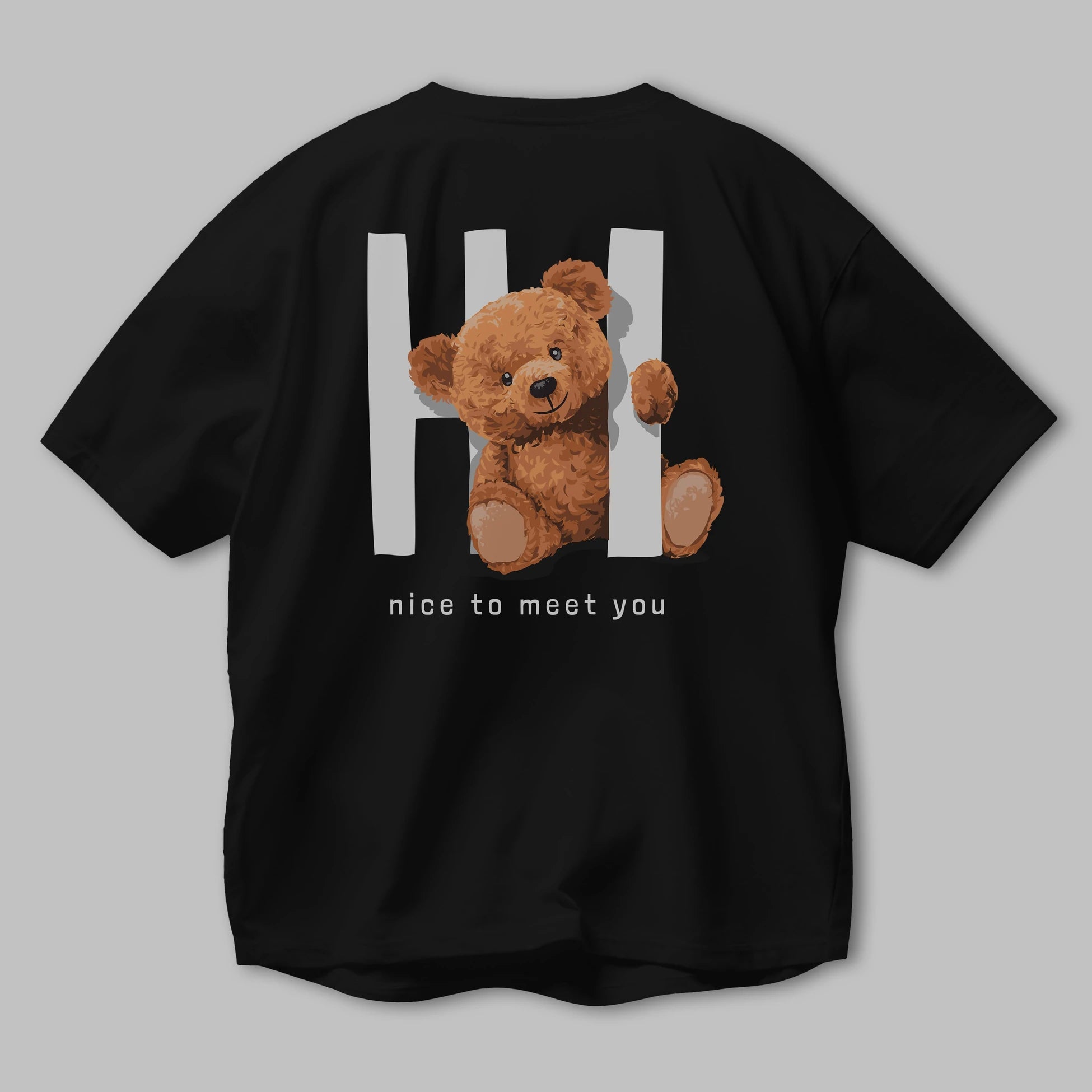 Teddy Bear Hi Nice To Meet You Arka Baskılı Oversize t-shirt Erkek Kadın Unisex %100 Pamuk