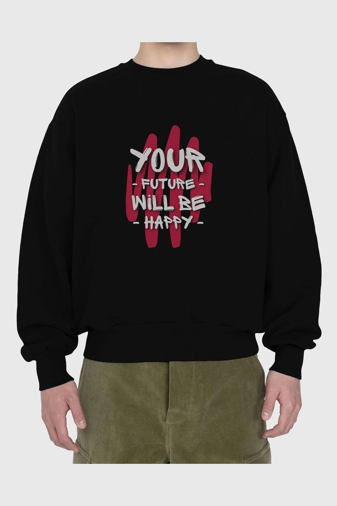 Your Future Will be Happy Yazılı Ön Baskılı Oversize Sweatshirt Erkek Kadın Unisex