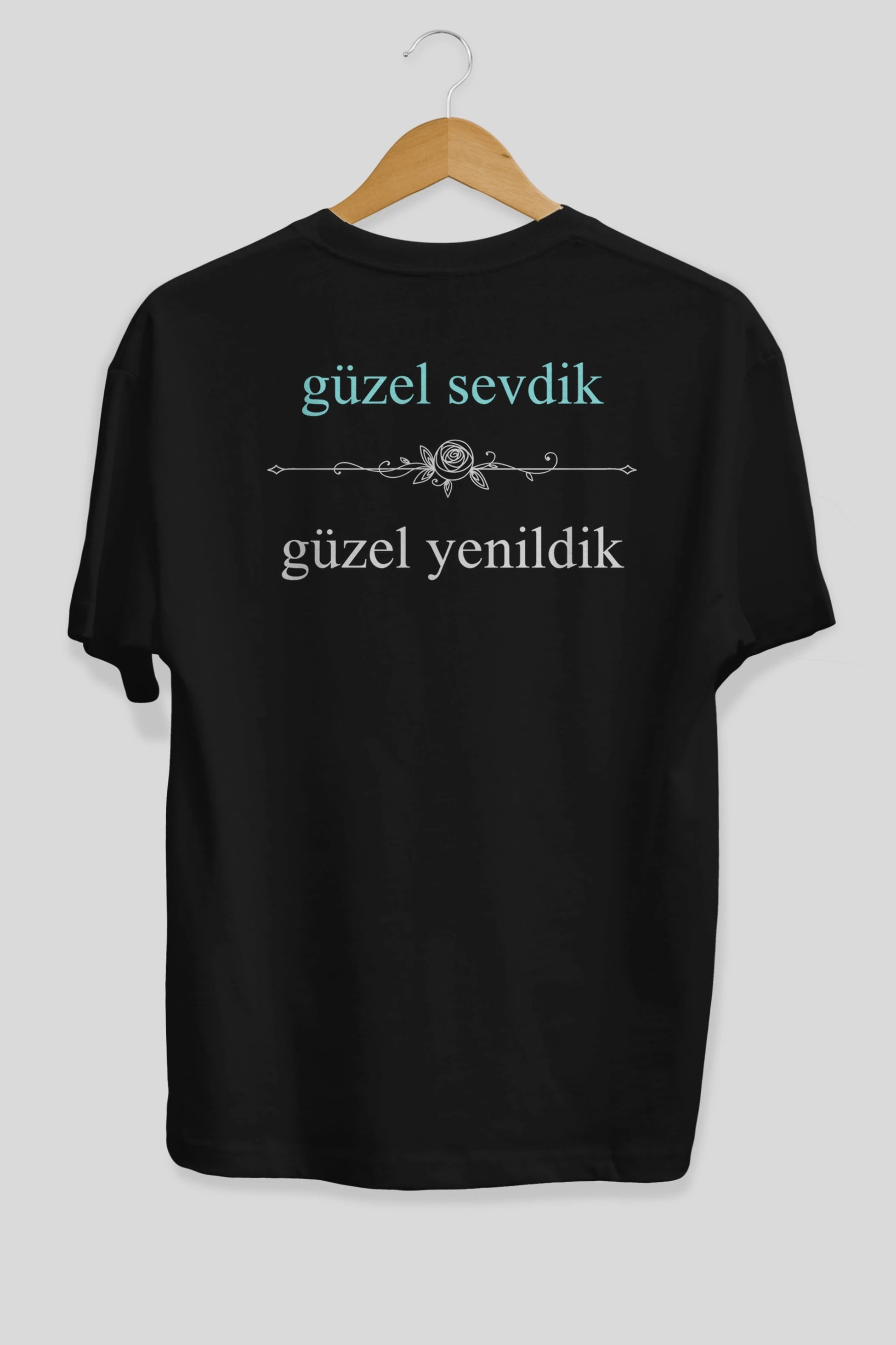 Güzel Sevdik , Güzel Yenildik Yazılı Arka Baskılı Oversize t-shirt Erkek Kadın Unisex