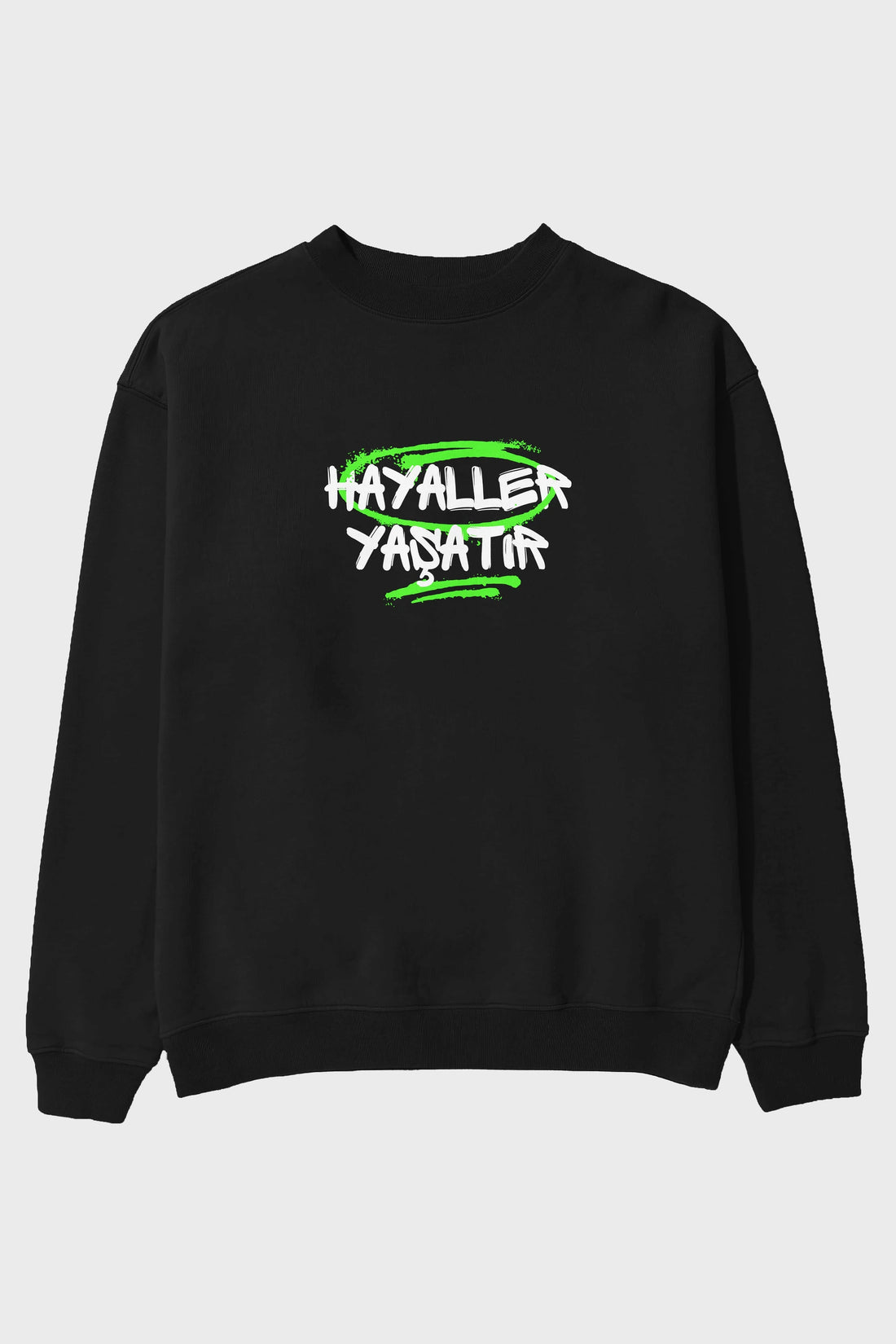 Hayaller Yaşatır Ön Baskılı Oversize Sweatshirt Erkek Kadın Unisex