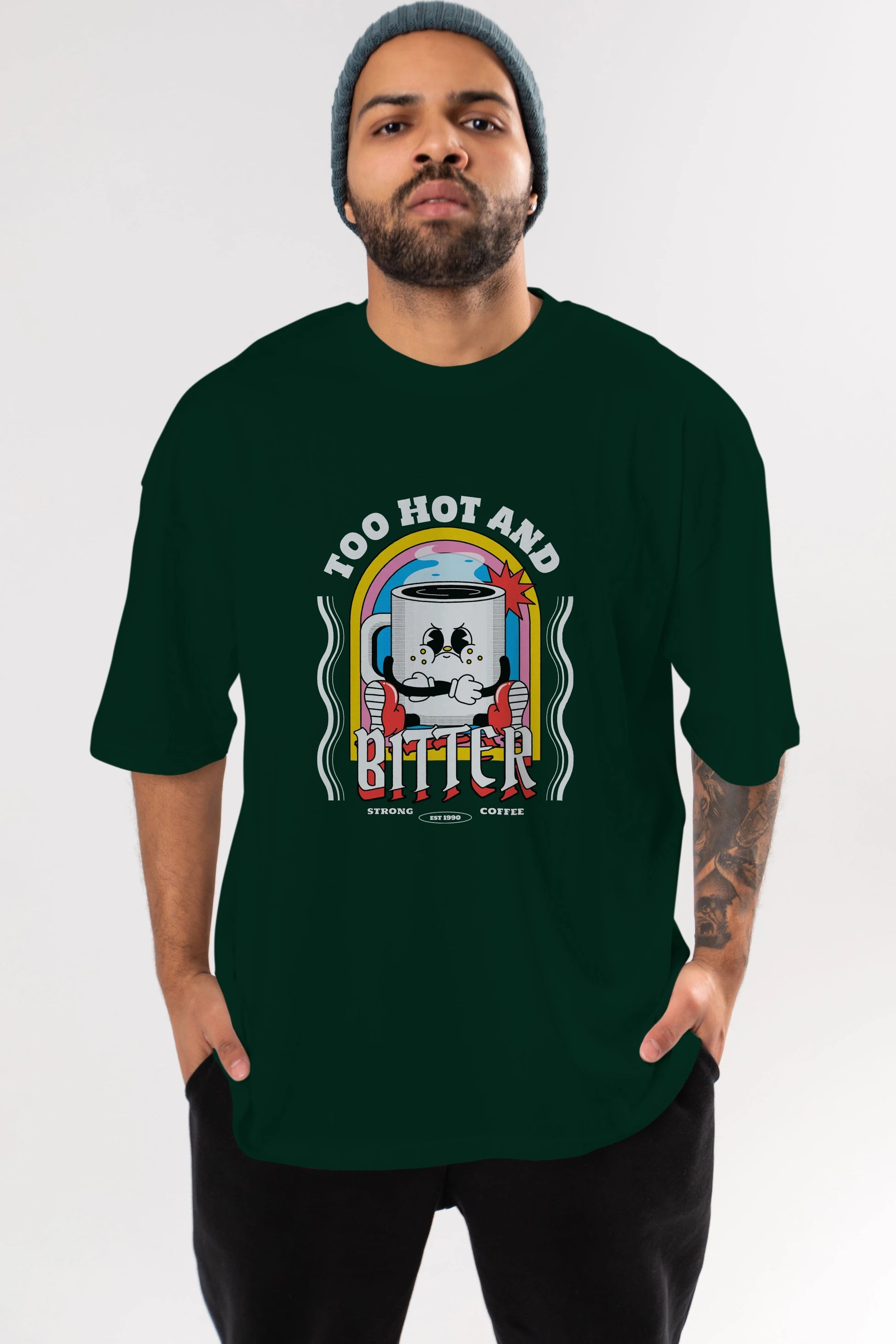 Too Hot And Bitter Ön Baskılı Oversize t-shirt Erkek Kadın Unisex