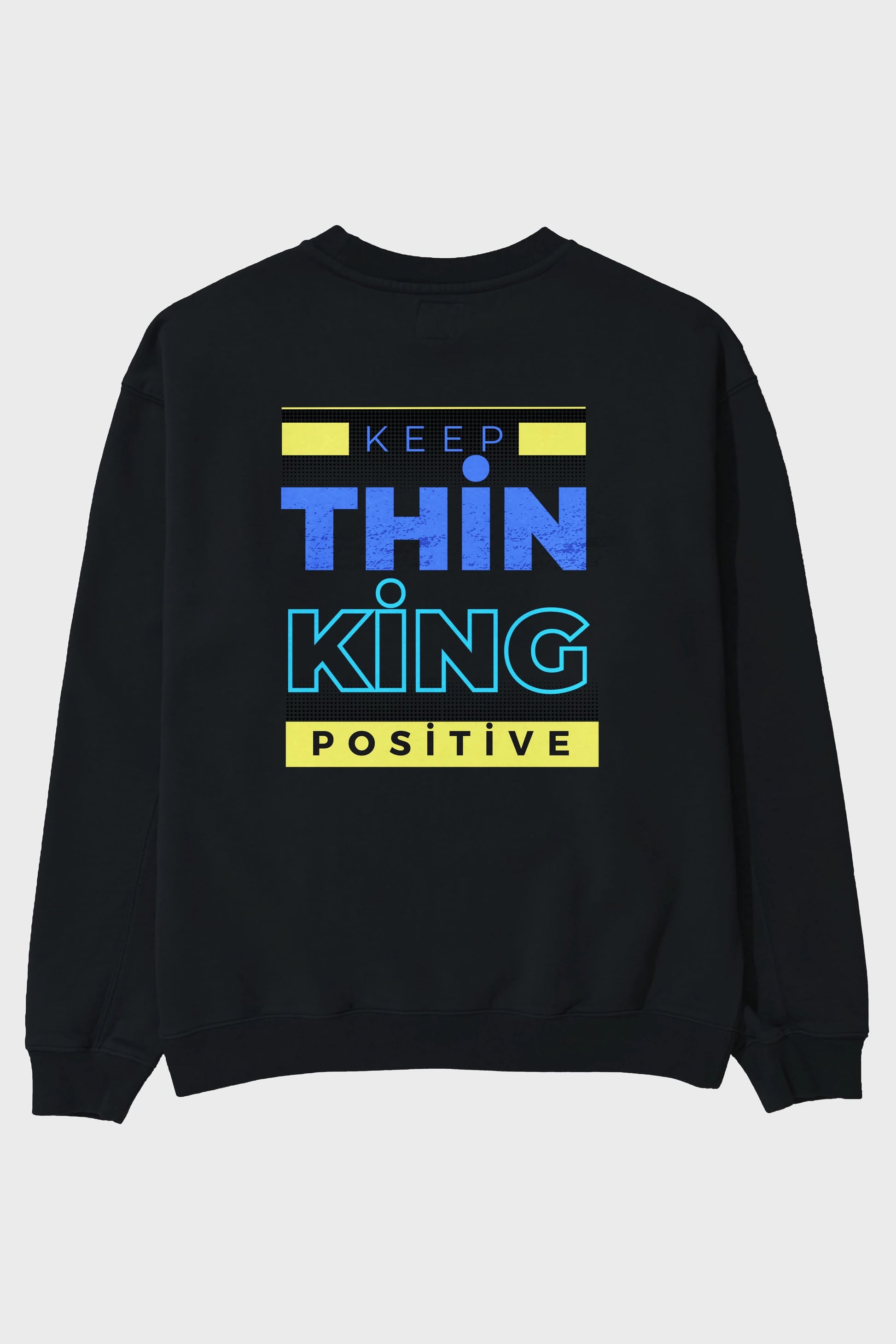 Keep Thinking Positive Yazılı Arka Baskılı Oversize Sweatshirt Erkek Kadın Unisex