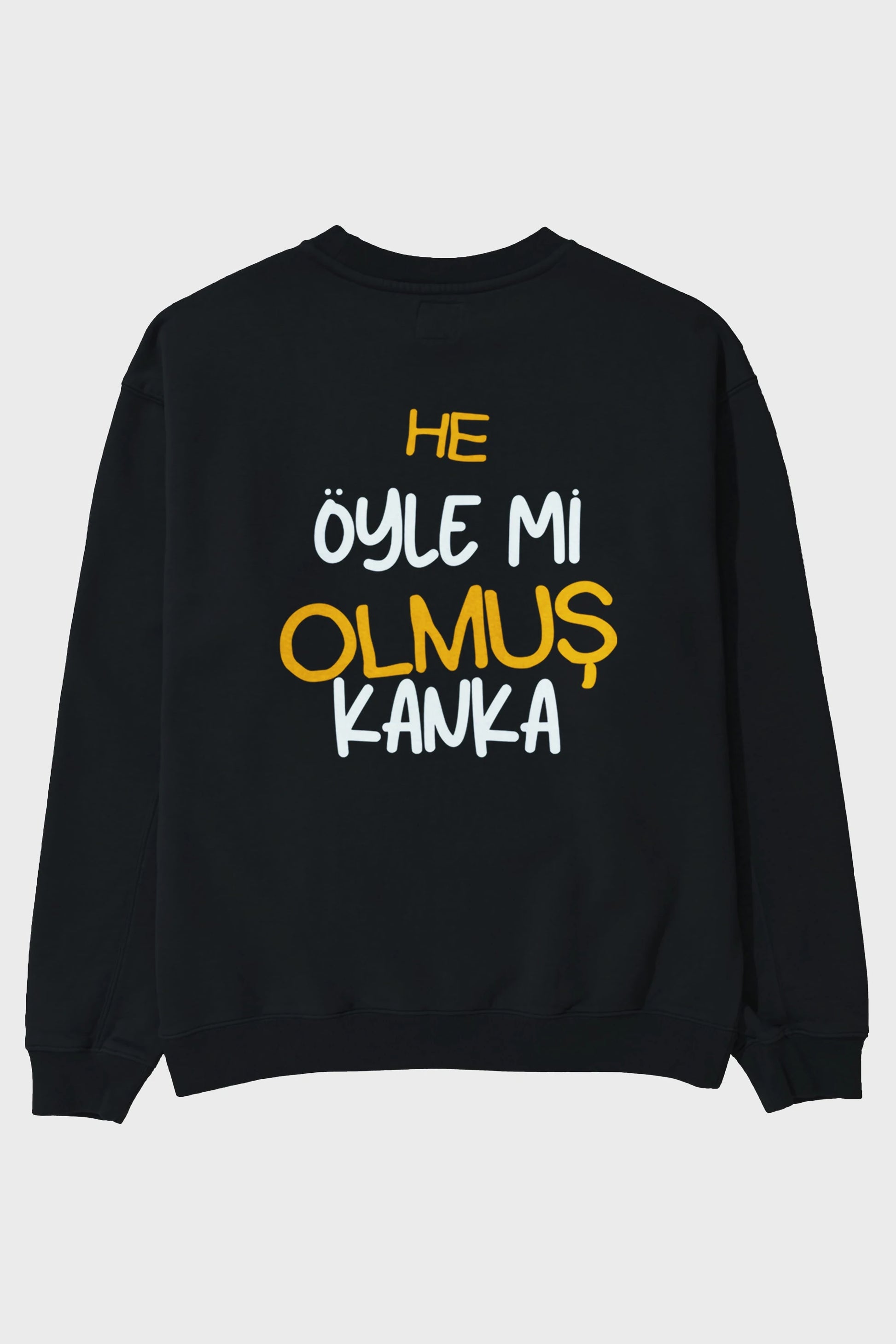 He öyle mi Olmuş Kanka Yazılı Arka Baskılı Oversize Sweatshirt Erkek Kadın Unisex