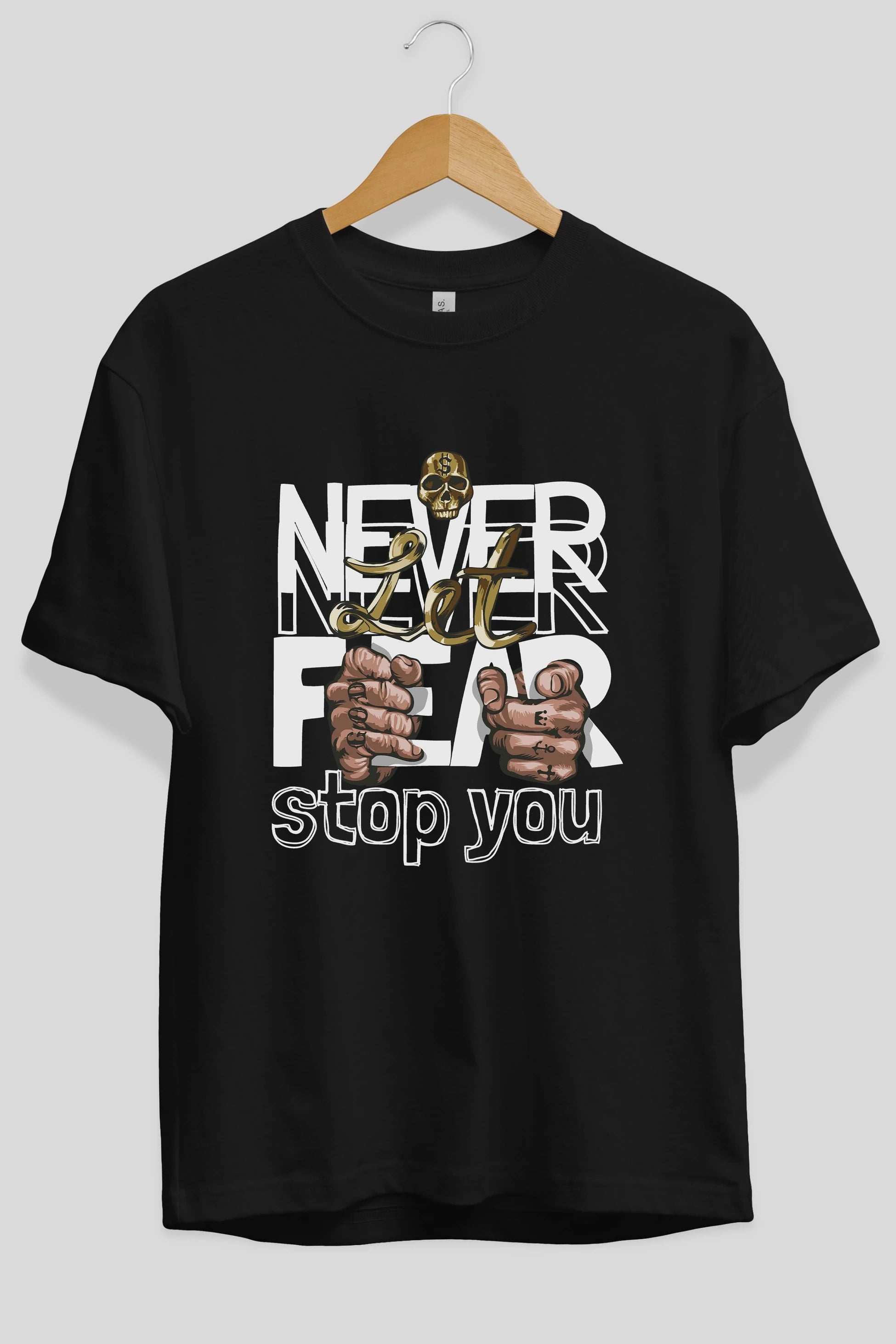 Never Let Fear Ön Baskılı Oversize t-shirt Erkek Kadın Unisex