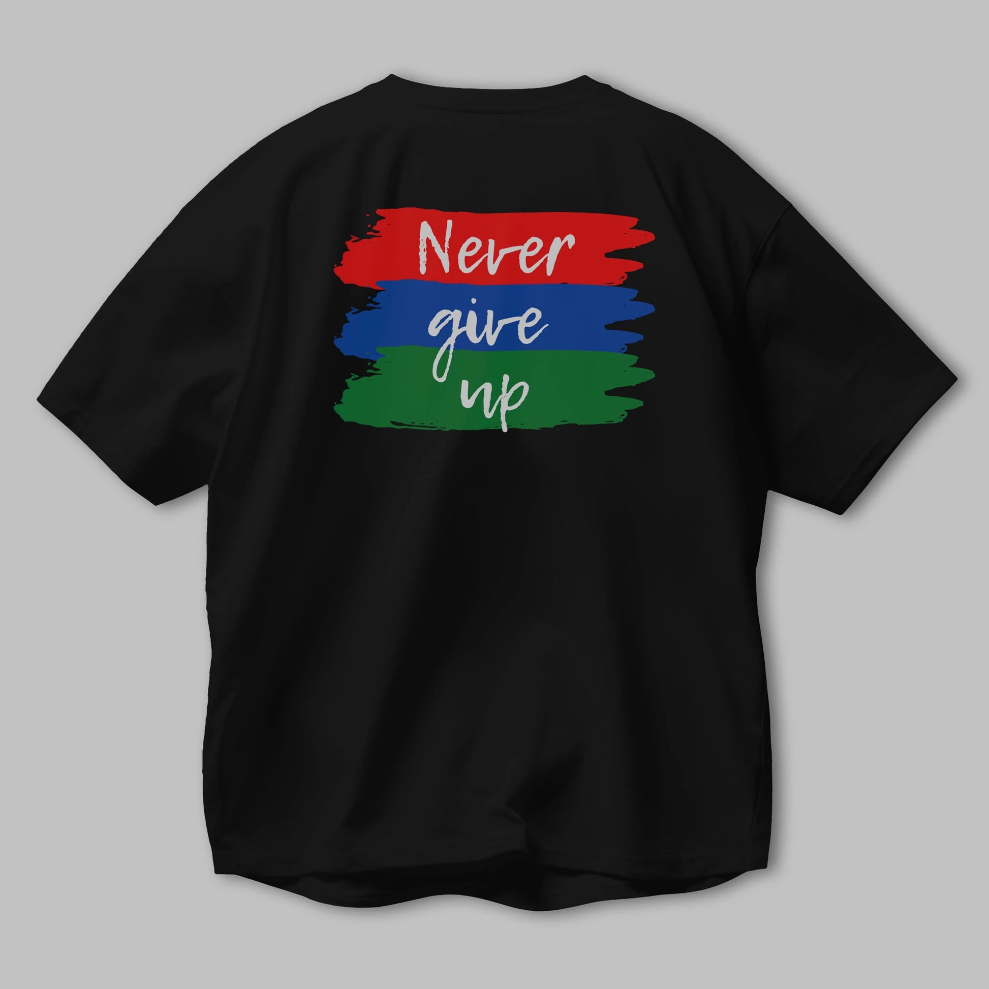 Never Give Up Yazılı Arka Baskılı Oversize t-shirt Erkek Kadın Unisex
