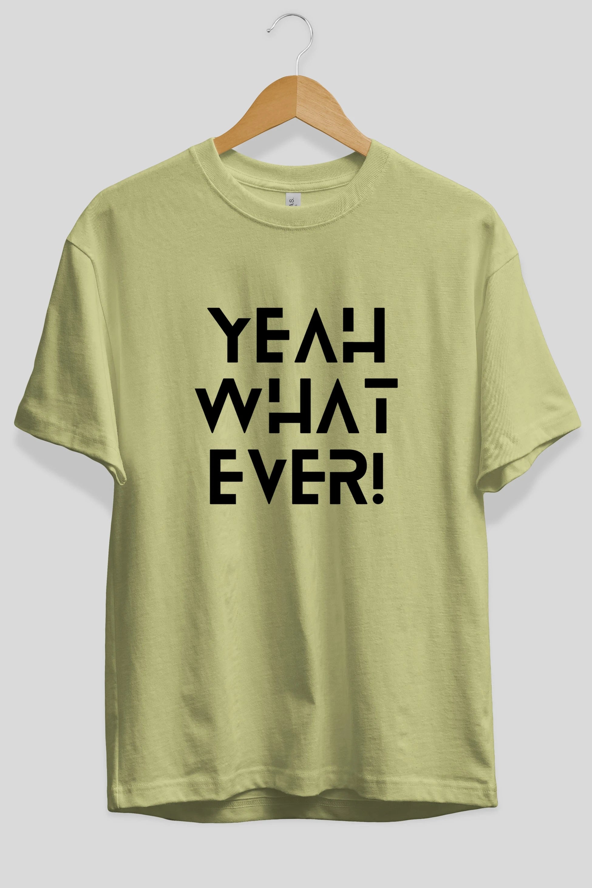 Yeah What Ever Yazılı Ön Baskılı Oversize t-shirt Erkek Kadın Unisex