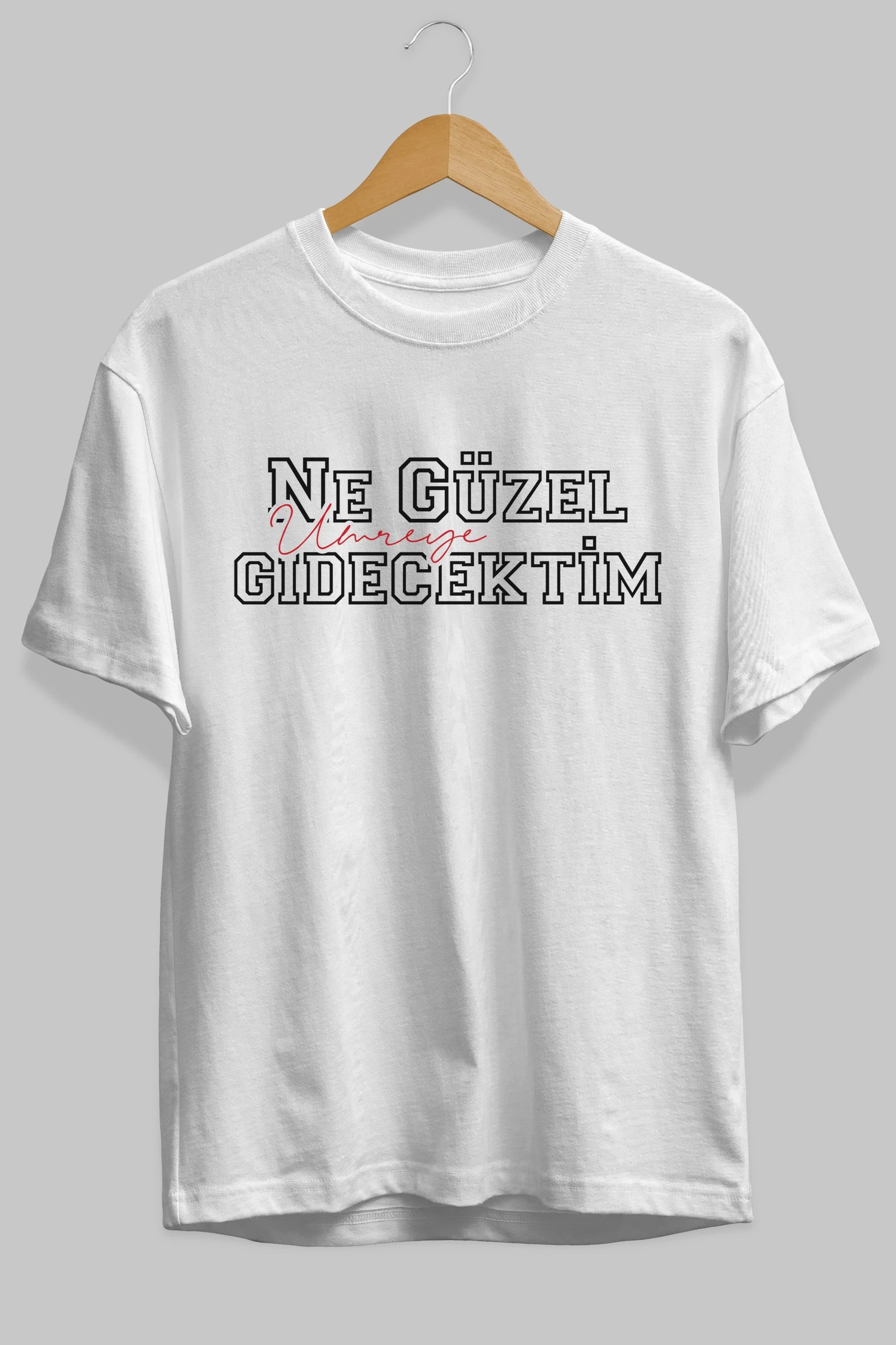 Ne Güzel Umreye Gidecektim Ön Baskılı Oversize t-shirt %100 pamuk Erkek Kadın Unisex