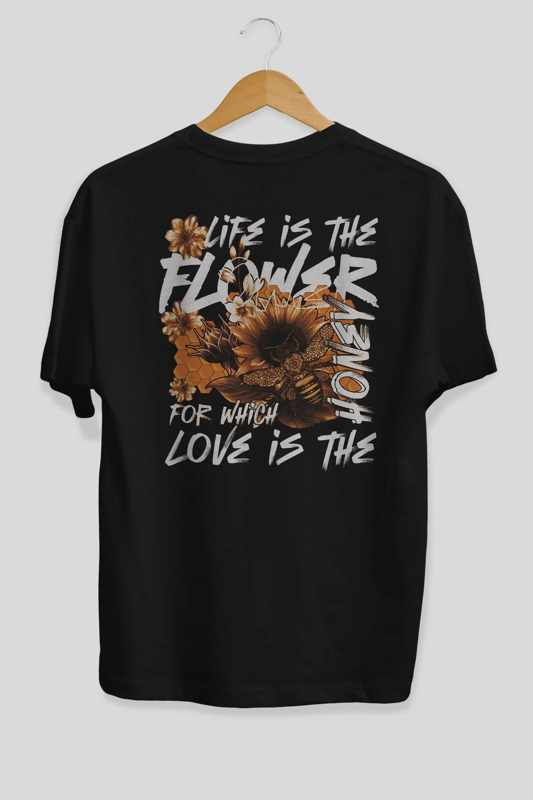 Life is the flower for which love is the honey Arka Baskılı Oversize t-shirt Erkek Kadın Unisex
