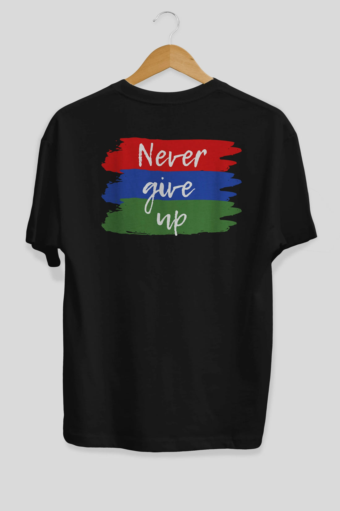 Never Give Up Yazılı Arka Baskılı Oversize t-shirt Erkek Kadın Unisex