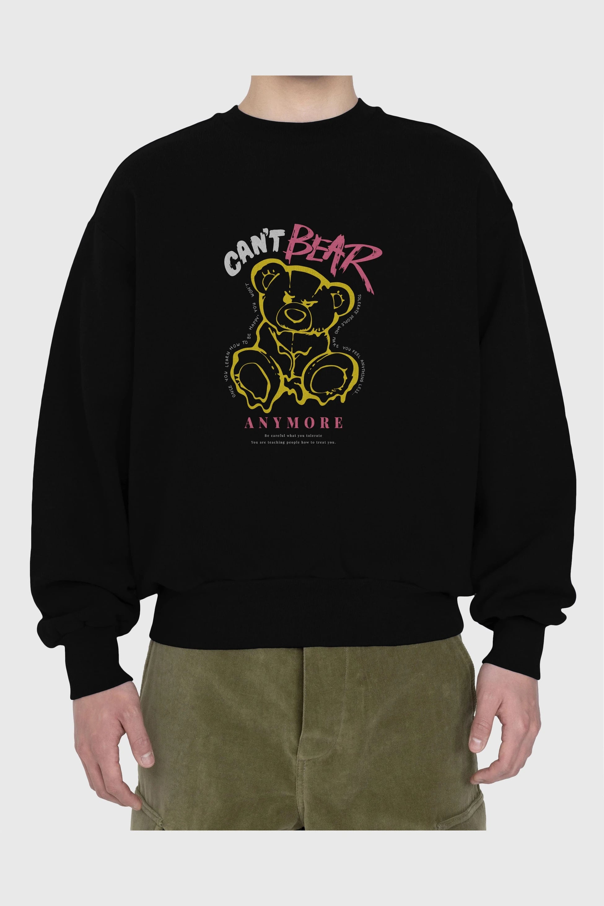 Cant Bear Anymore Ön Baskılı Oversize Sweatshirt Erkek Kadın Unisex