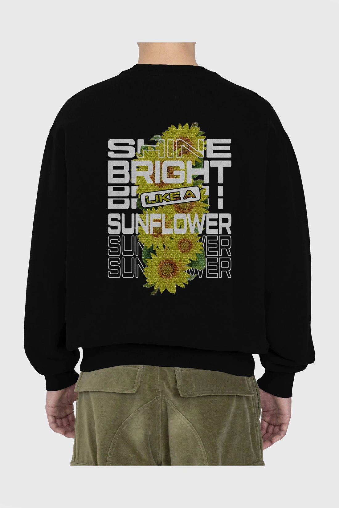 Shine bright like a sunflower Arka Baskılı Oversize Sweatshirt Erkek Kadın Unisex