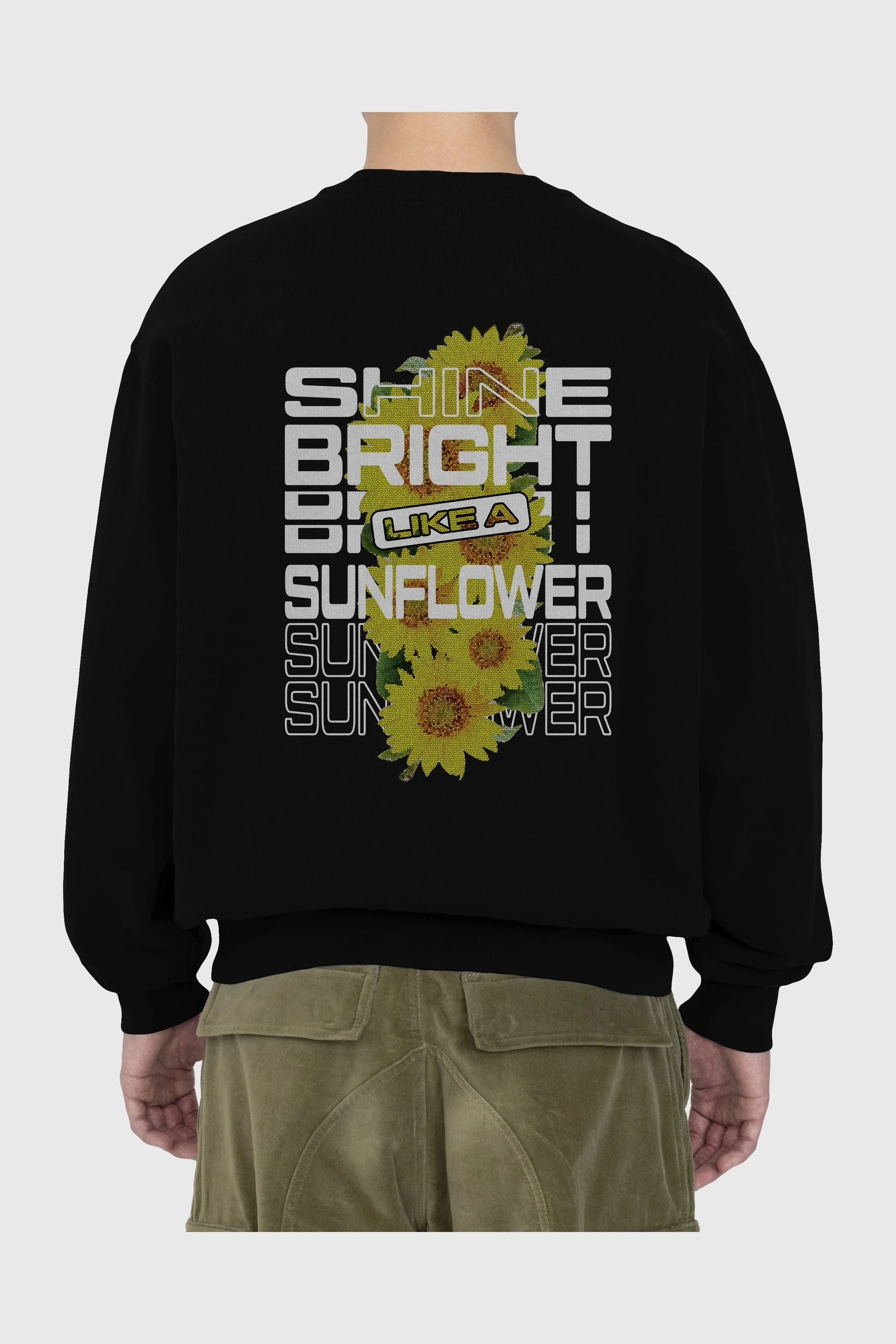 Shine bright like a sunflower Arka Baskılı Oversize Sweatshirt Erkek Kadın Unisex